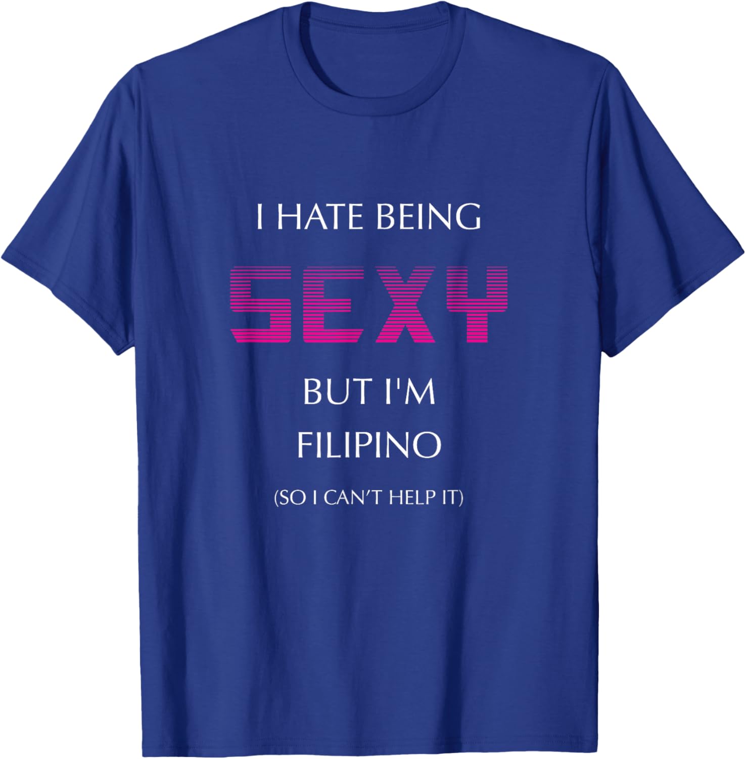 Hate Being Sexy But I'm Funny Filipino American Philippines T-Shirt - T-Shirt | Royal