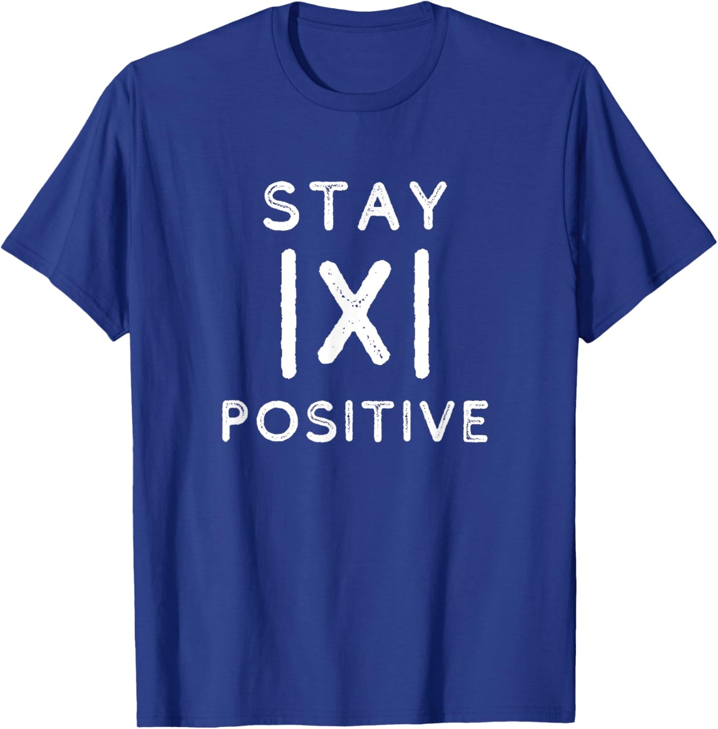 Funny Math Teacher Appreciation Stay Positive Absolute Value T-Shirt - T-Shirt | Royal