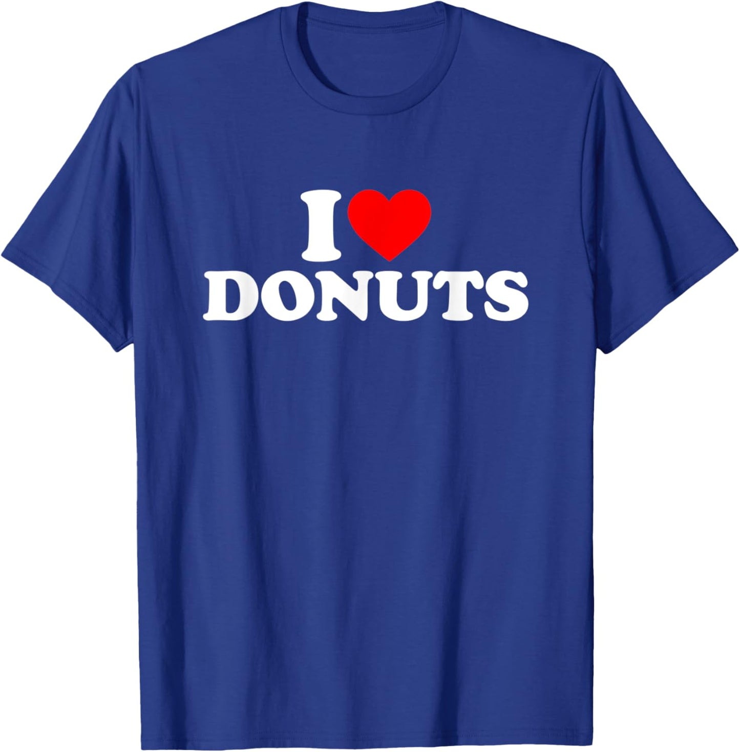 I Love Donuts I Heart Donuts Shirt Food Lover T-Shirt - T-Shirt | Royal