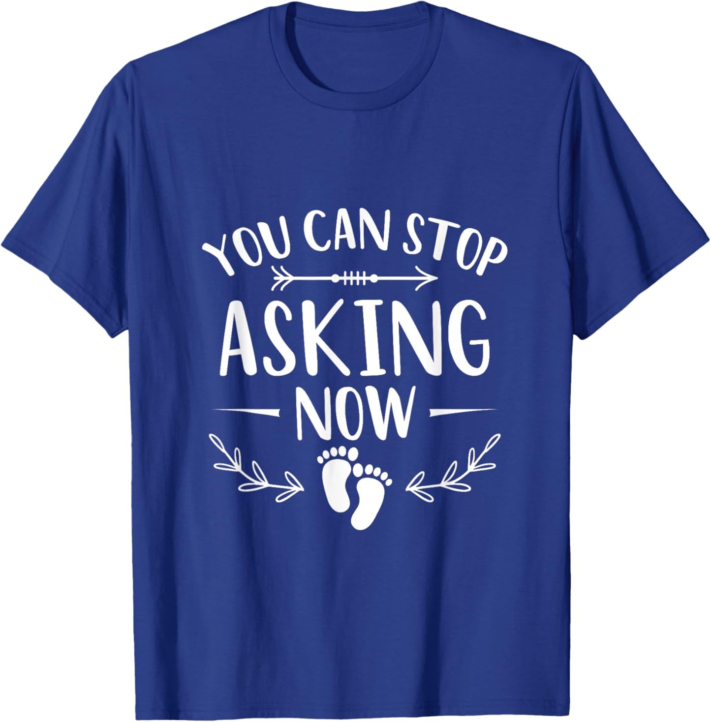 You Can Stop Asking Pregnancy Announcement for Grandparents T-Shirt - T-Shirt | Royal