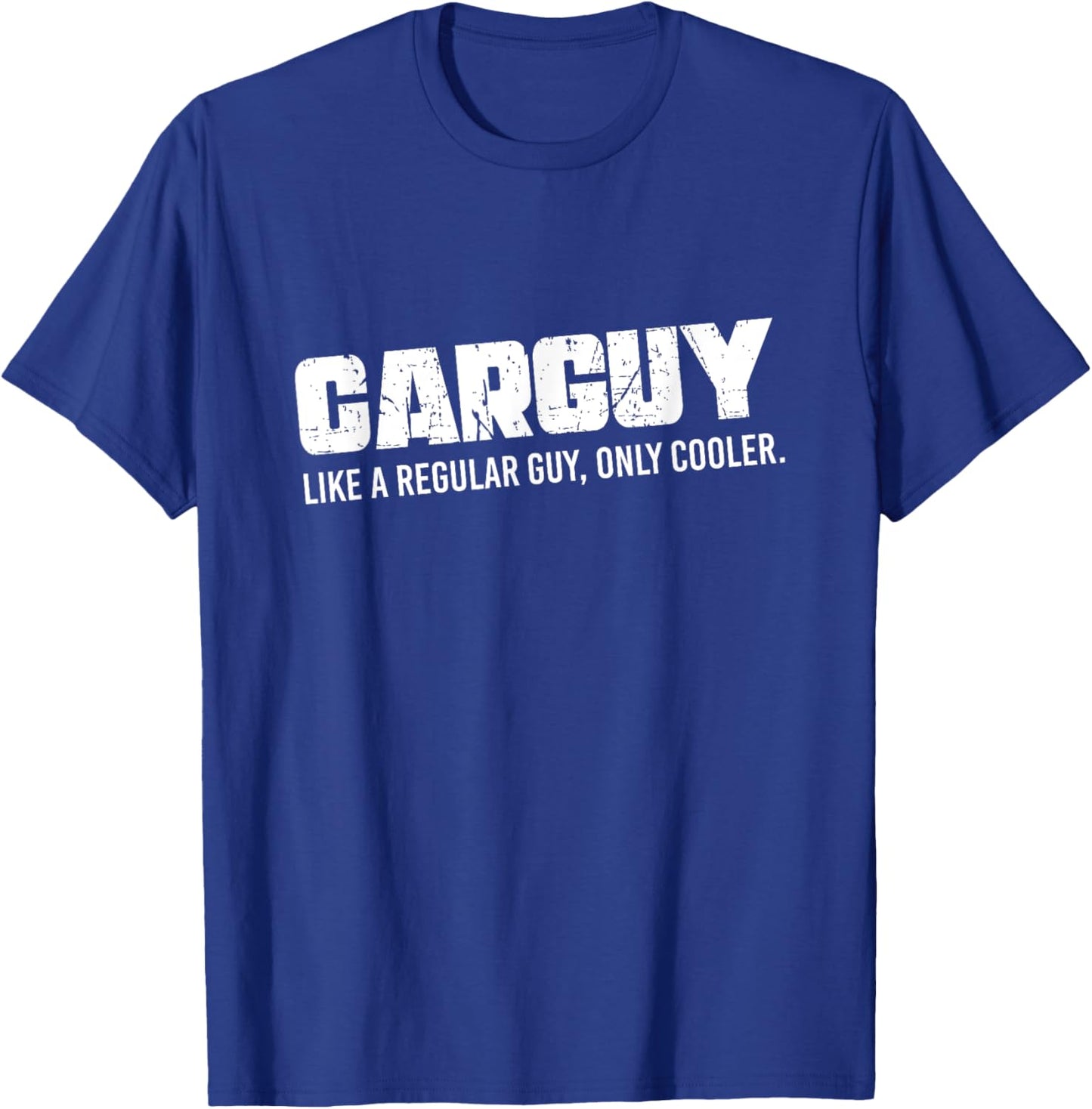 Carguy Like A Regular Guy Only Cooler, Mechanic T-Shirt - T-Shirt | Royal