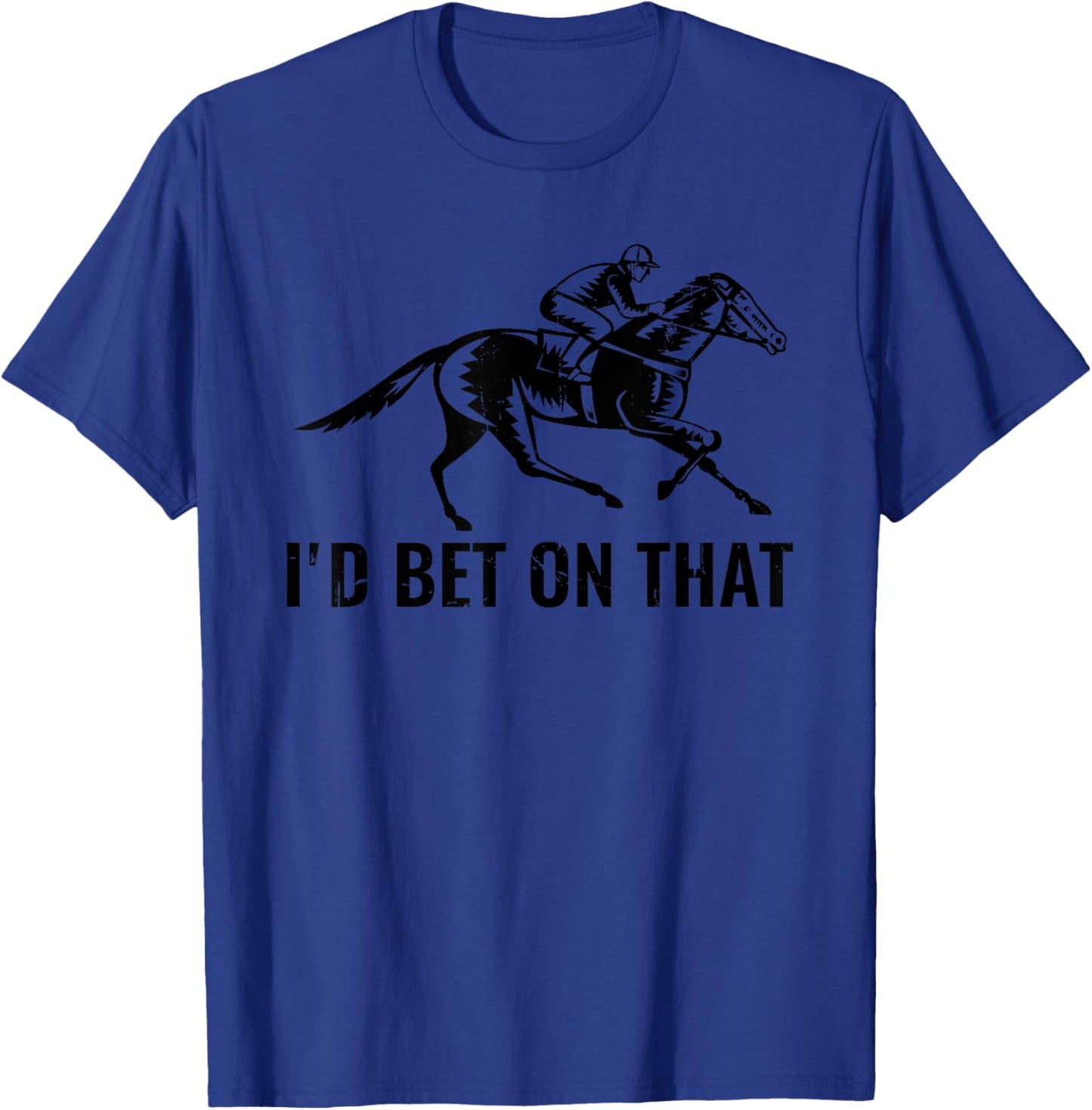Horses Funny Horse Racing I'd Bet On That Horse Riding T-Shirt - T-Shirt | Royal
