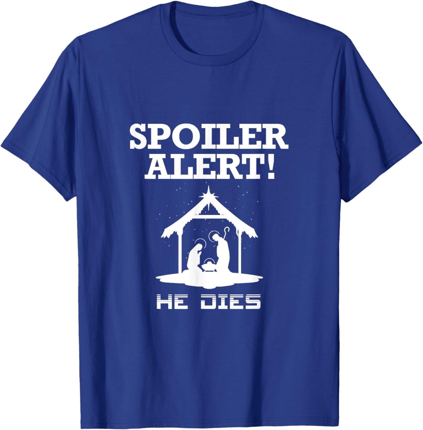 Spoiler Alert He Dies Funny Christian Slogan T-Shirt - T-Shirt | Royal