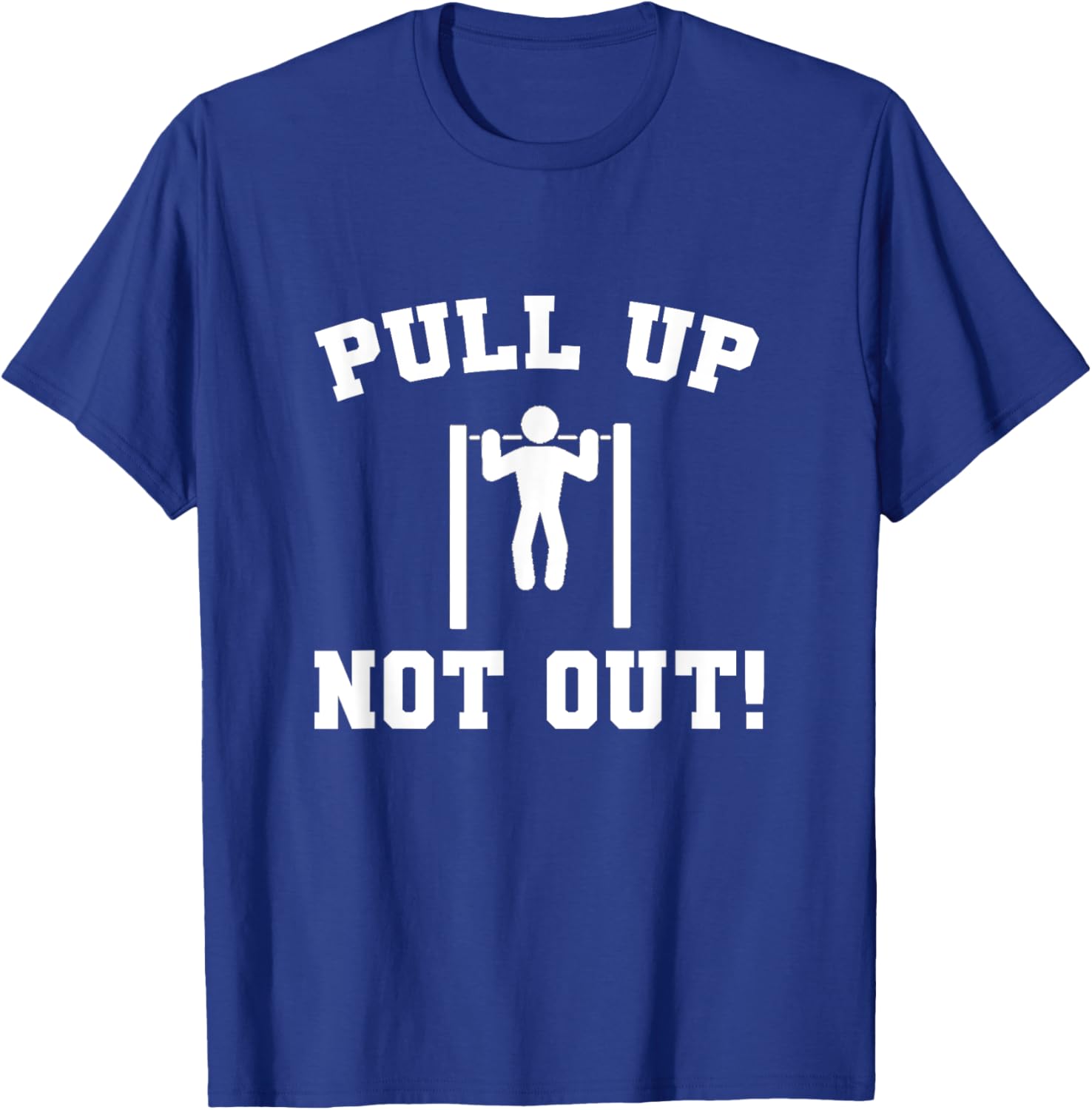 Pull Up Not Out Weightlifting Bodybuilding Powerlifting Gym T-Shirt - T-Shirt | Royal