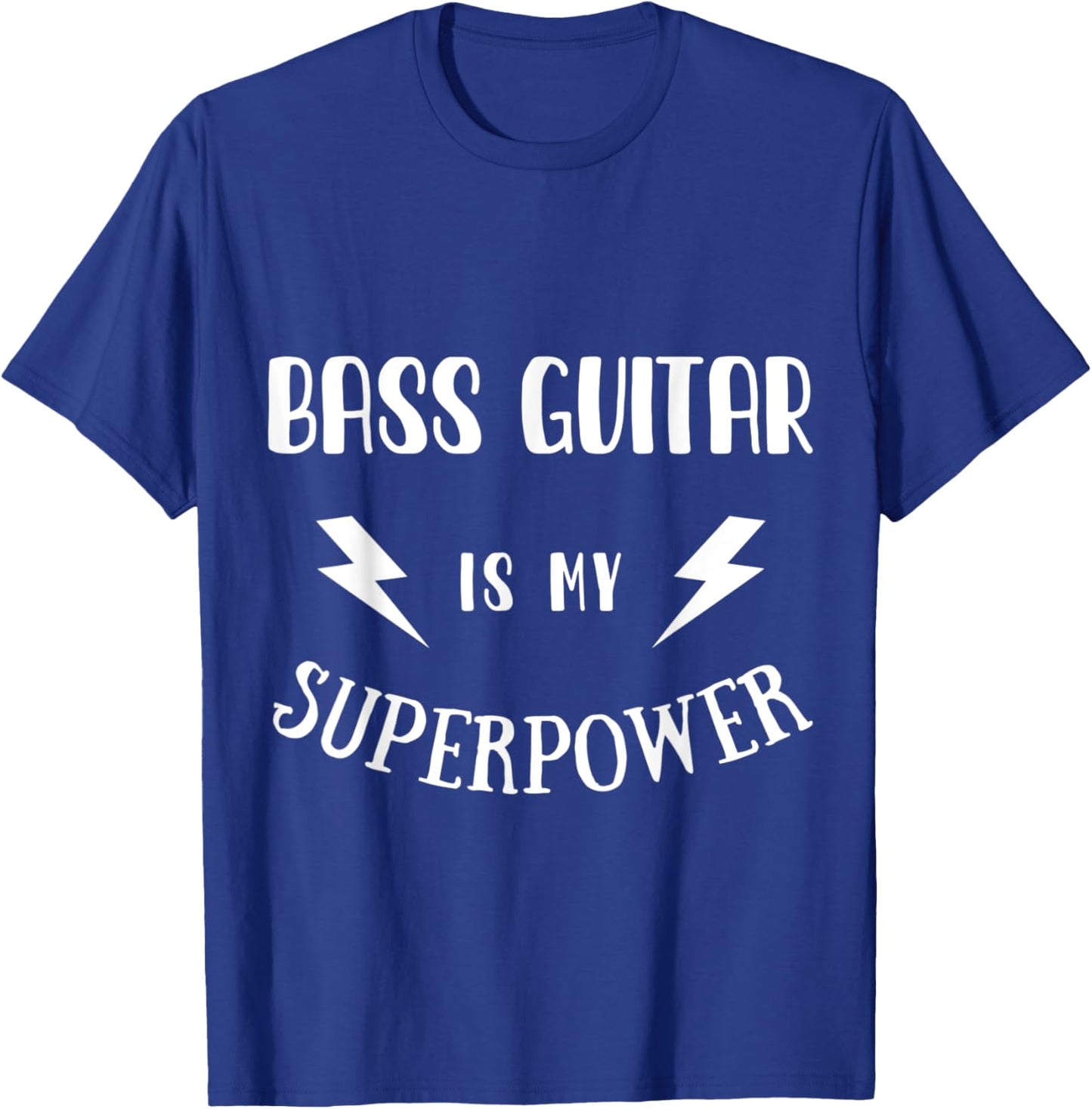 Bass Guitar is My Superpower Cool Player Novelty Musician T-Shirt - T-Shirt | Royal