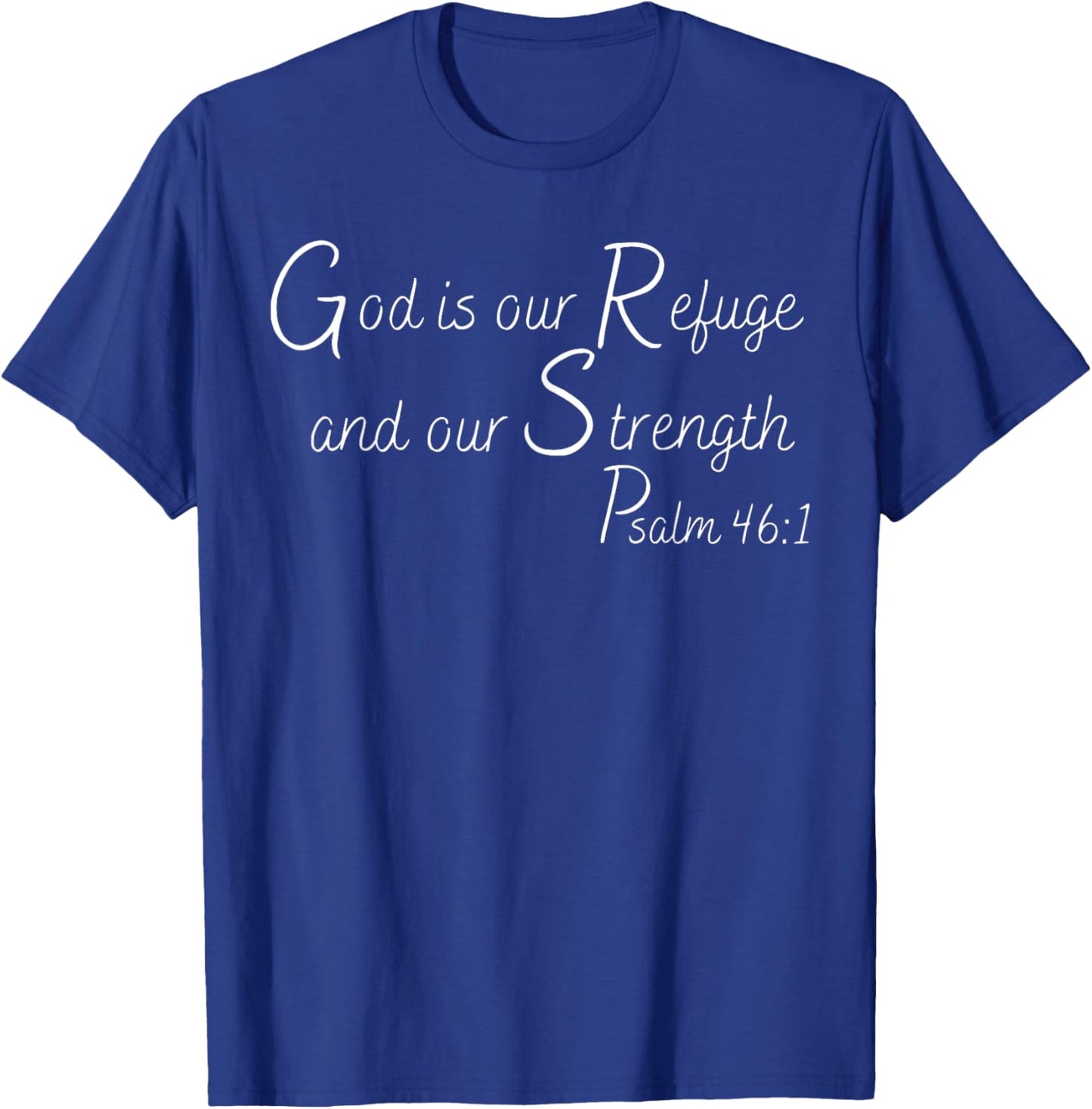 God Is Our Refuge and Our Strength | Psalm 46:1 T-Shirt - T-Shirt | Royal