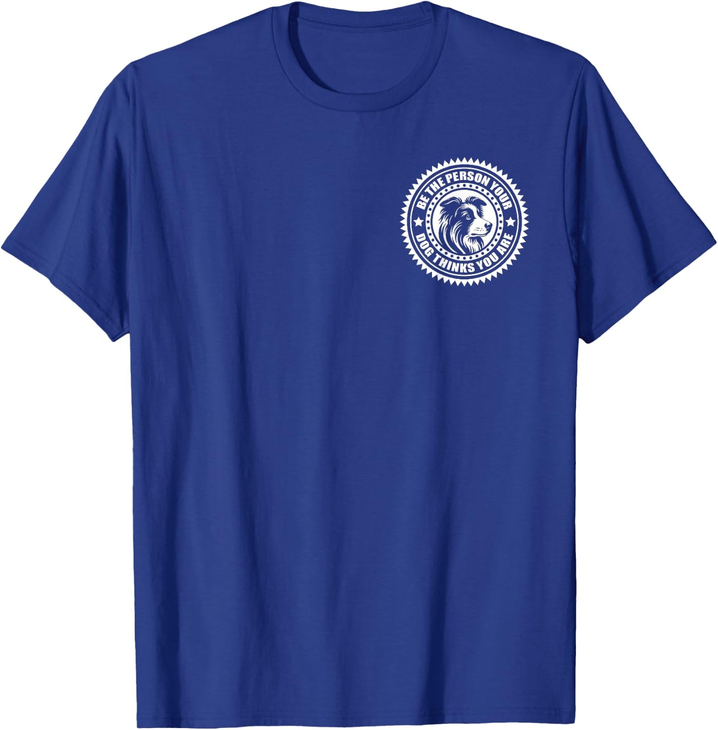 Border Collie - Be the person your dog thinks... on chest Men Women Kids T-Shirt - T-Shirt | Royal