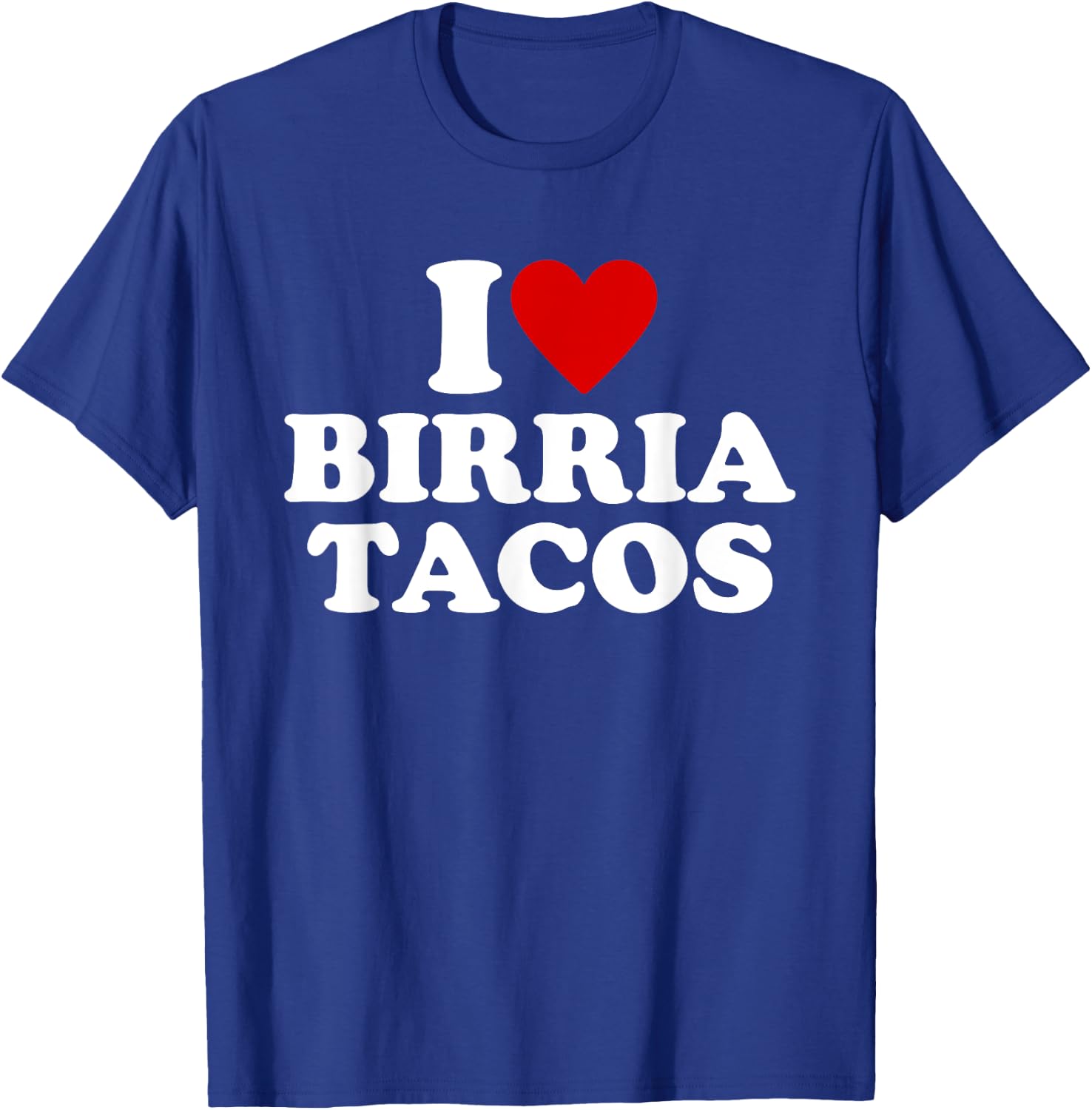 I Love Birria Tacos I Heart Birria Tacos Red Heart T-Shirt - T-Shirt | Royal
