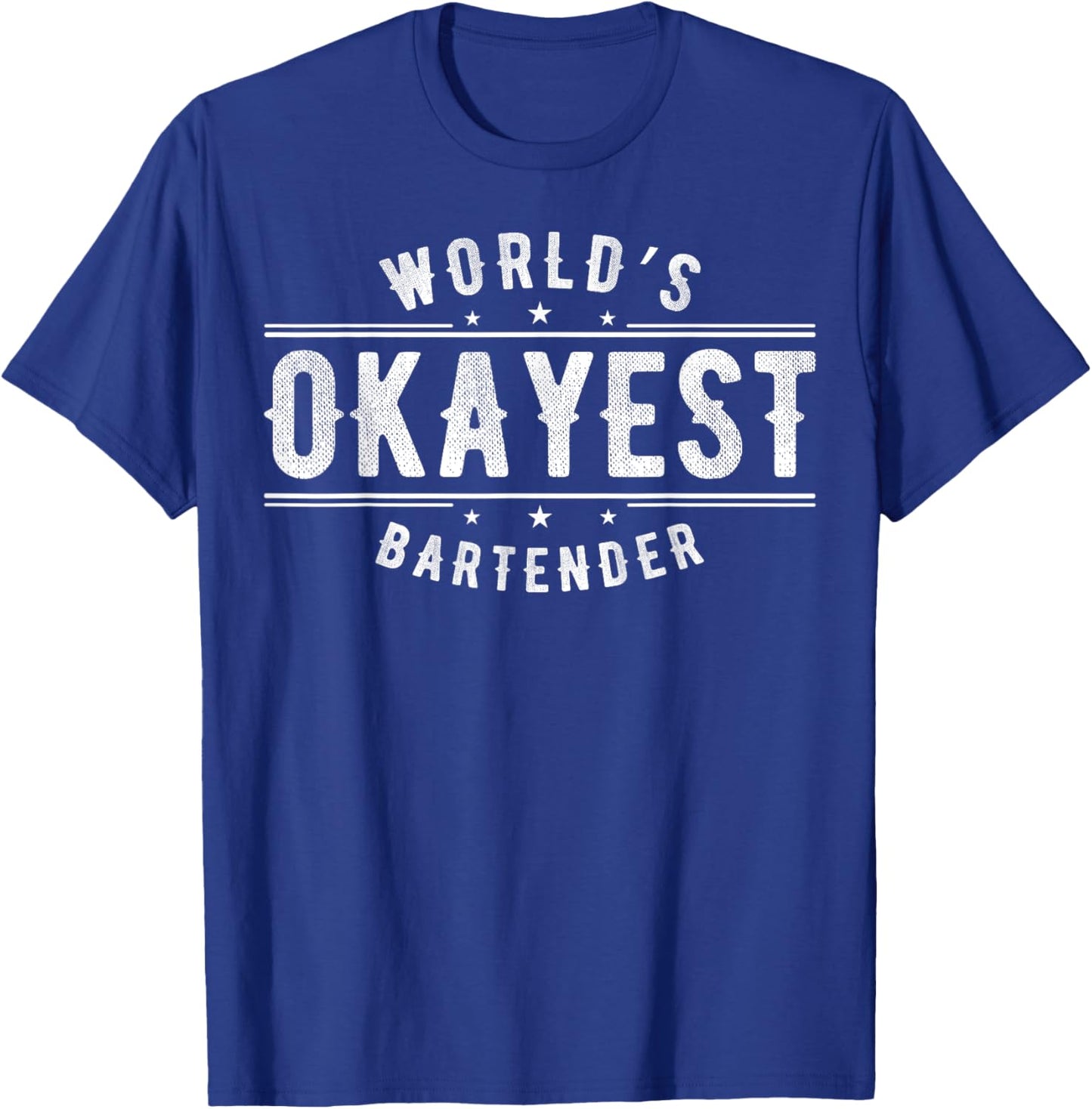 Bartending I Bartender Okayest World's Beer Drinking Alcohol T-Shirt - T-Shirt | Royal