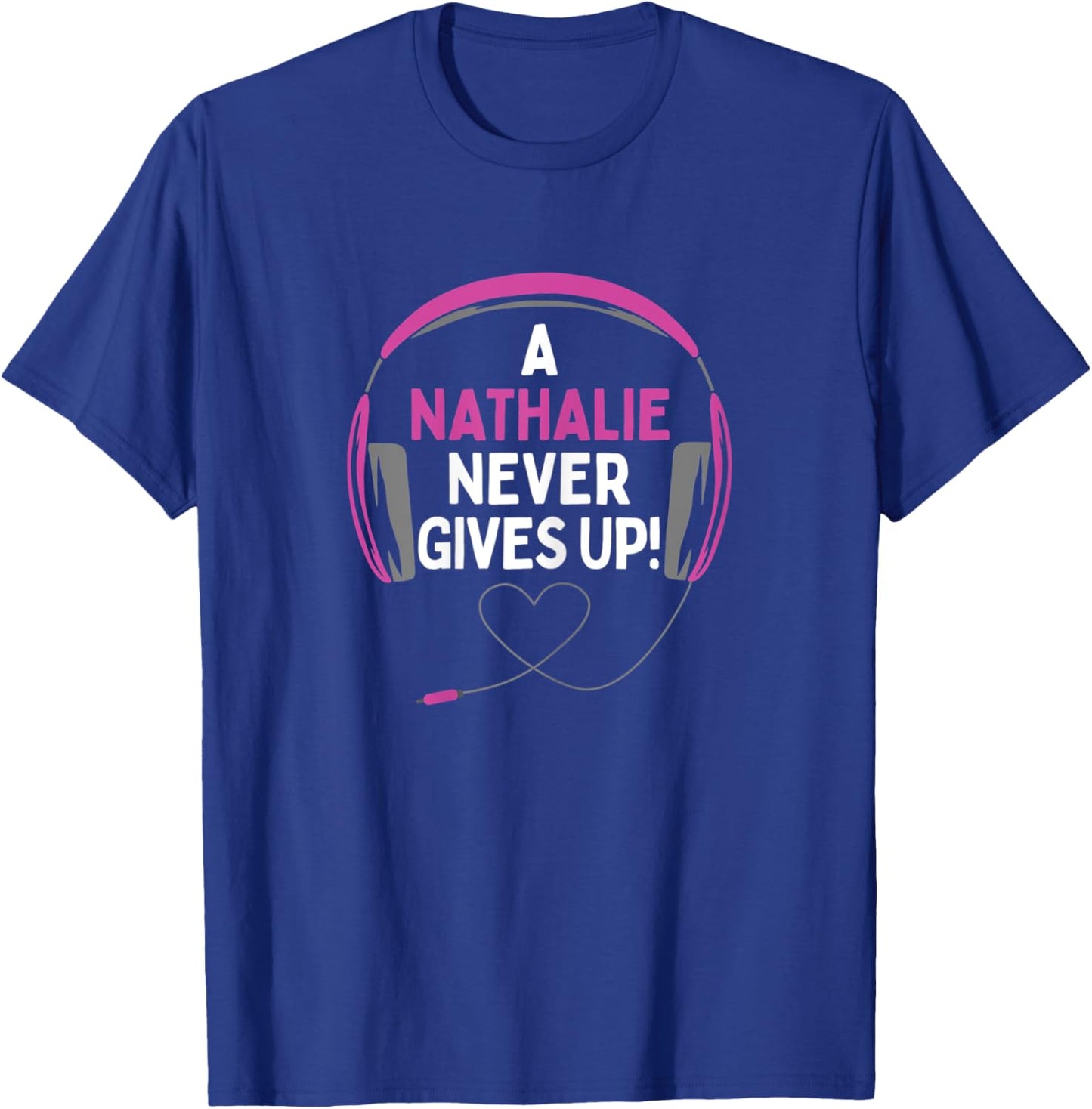 Gaming Quote "A Nathalie Never Gives Up" Headset T-Shirt - T-Shirt | Royal