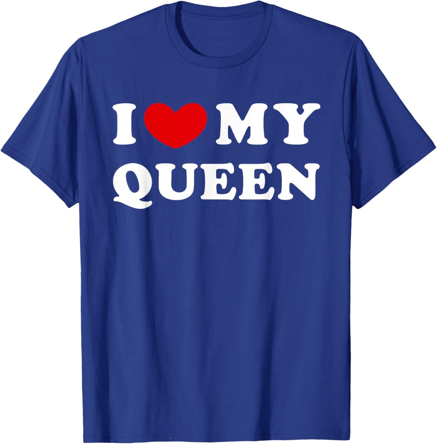 I Love My Queen, I Love My Queen T-Shirt - T-Shirt | Royal