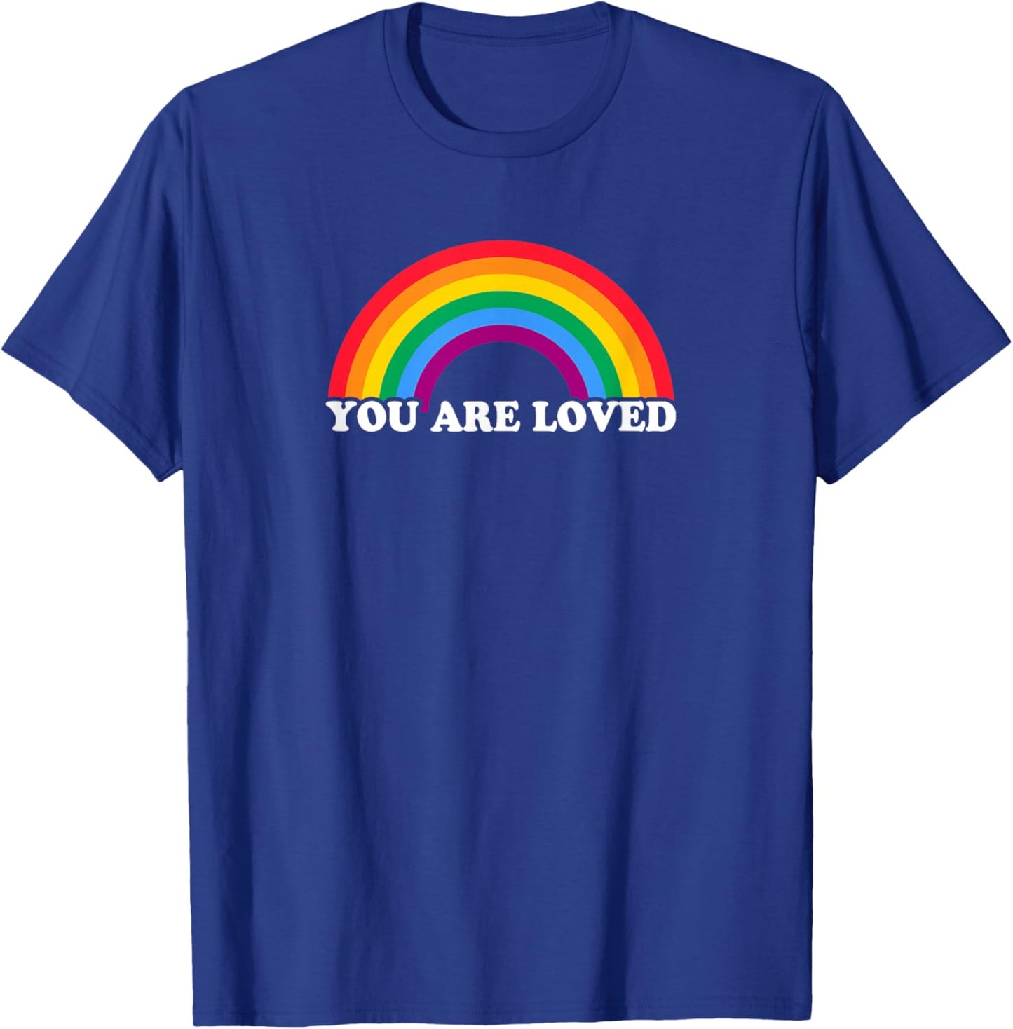 Gay Pride YOU ARE LOVED Rainbow Flag Design T-Shirt - T-Shirt | Royal