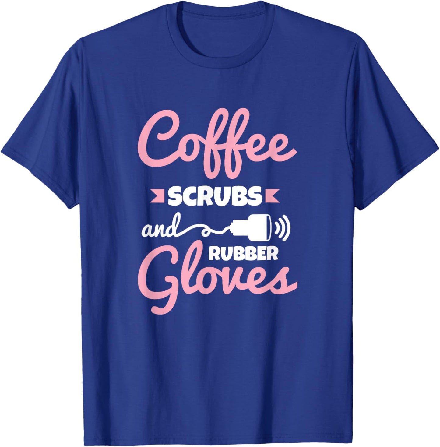 Coffee Scrubs Rubber Gloves Sonography Cardiac Sonographer T-Shirt - T-Shirt | Royal