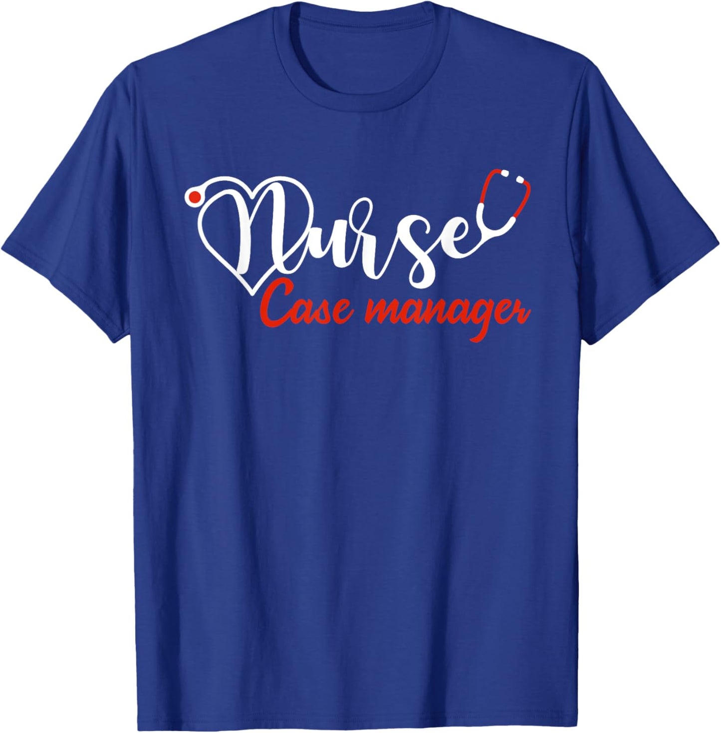 Nurse Case Manager Stethoscope Heart Love Nursing T-Shirt - T-Shirt | Royal
