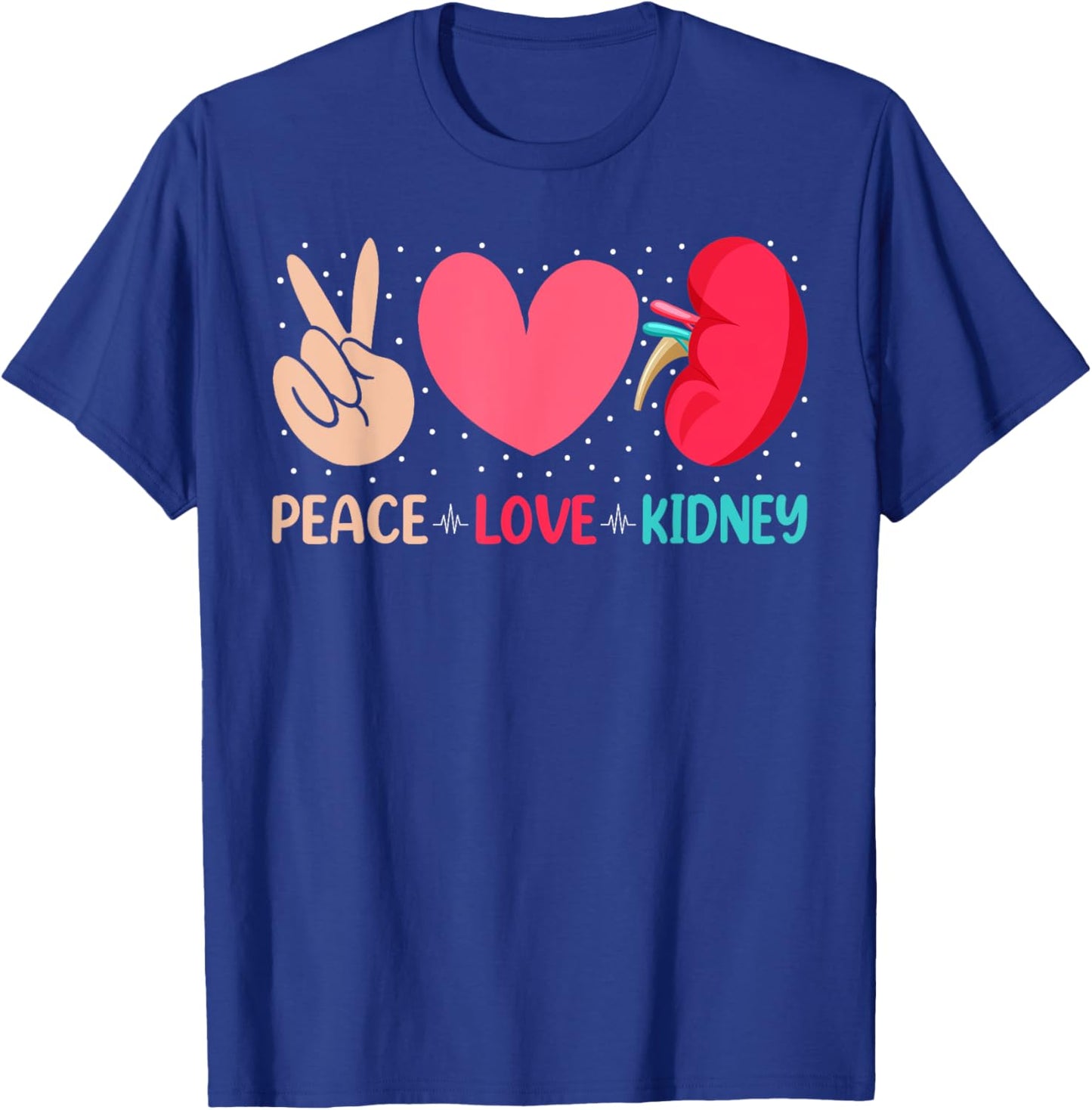 Peace Love Kidney - Nephrology Dialysis Tech Nurse Quotes T-Shirt - T-Shirt | Royal