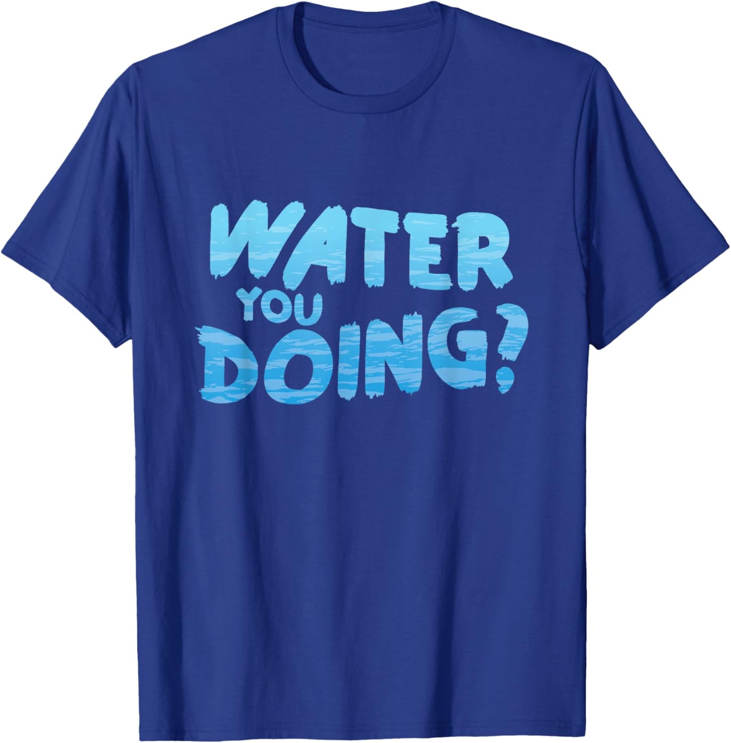 Water you doing Ocean Swimmer Funny Swimming Pool T-Shirt - T-Shirt | Royal