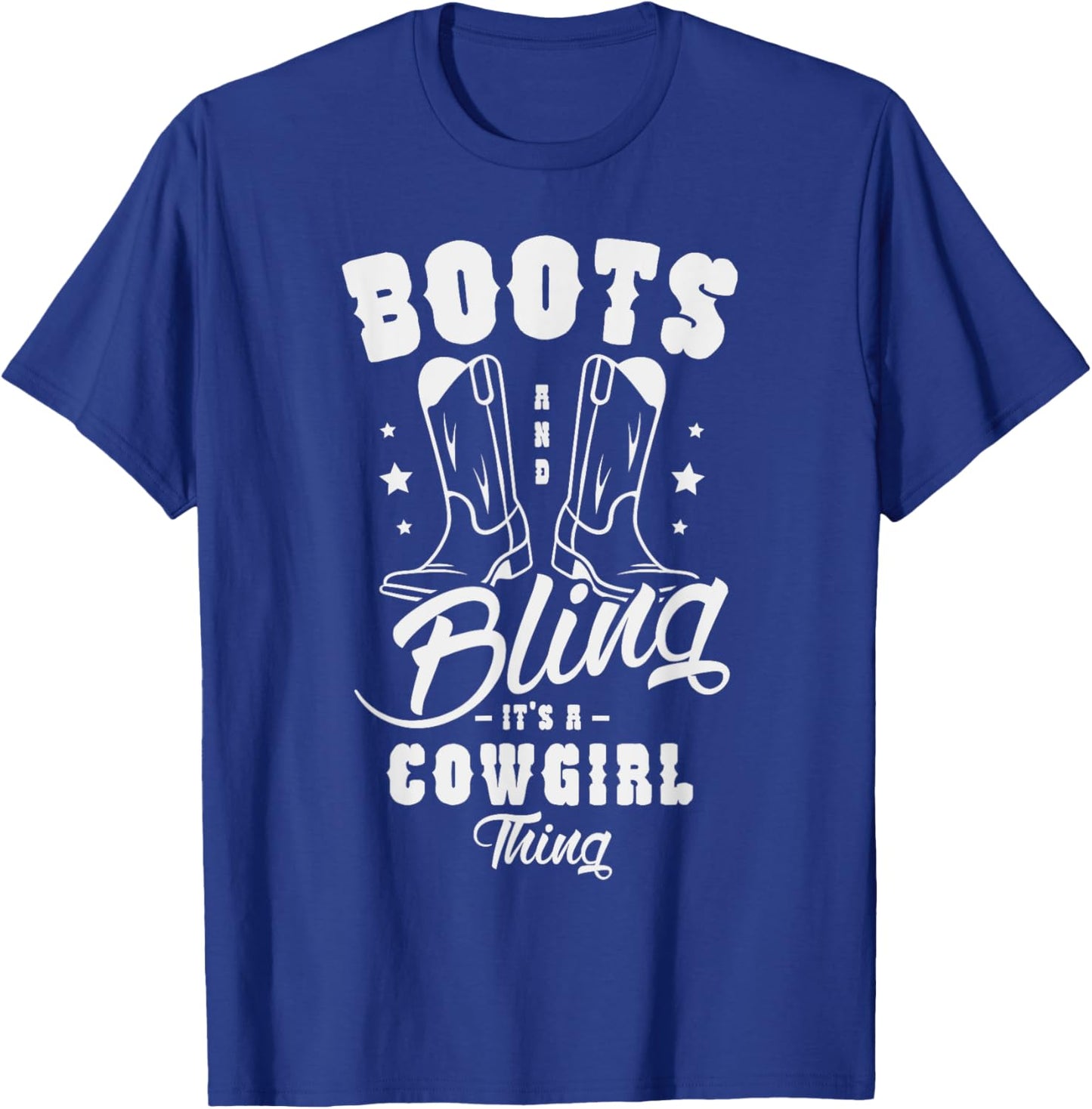 Boots and bling it's a cowgirl thing Gifts for a Cowgirl Fan T-Shirt - T-Shirt | Royal