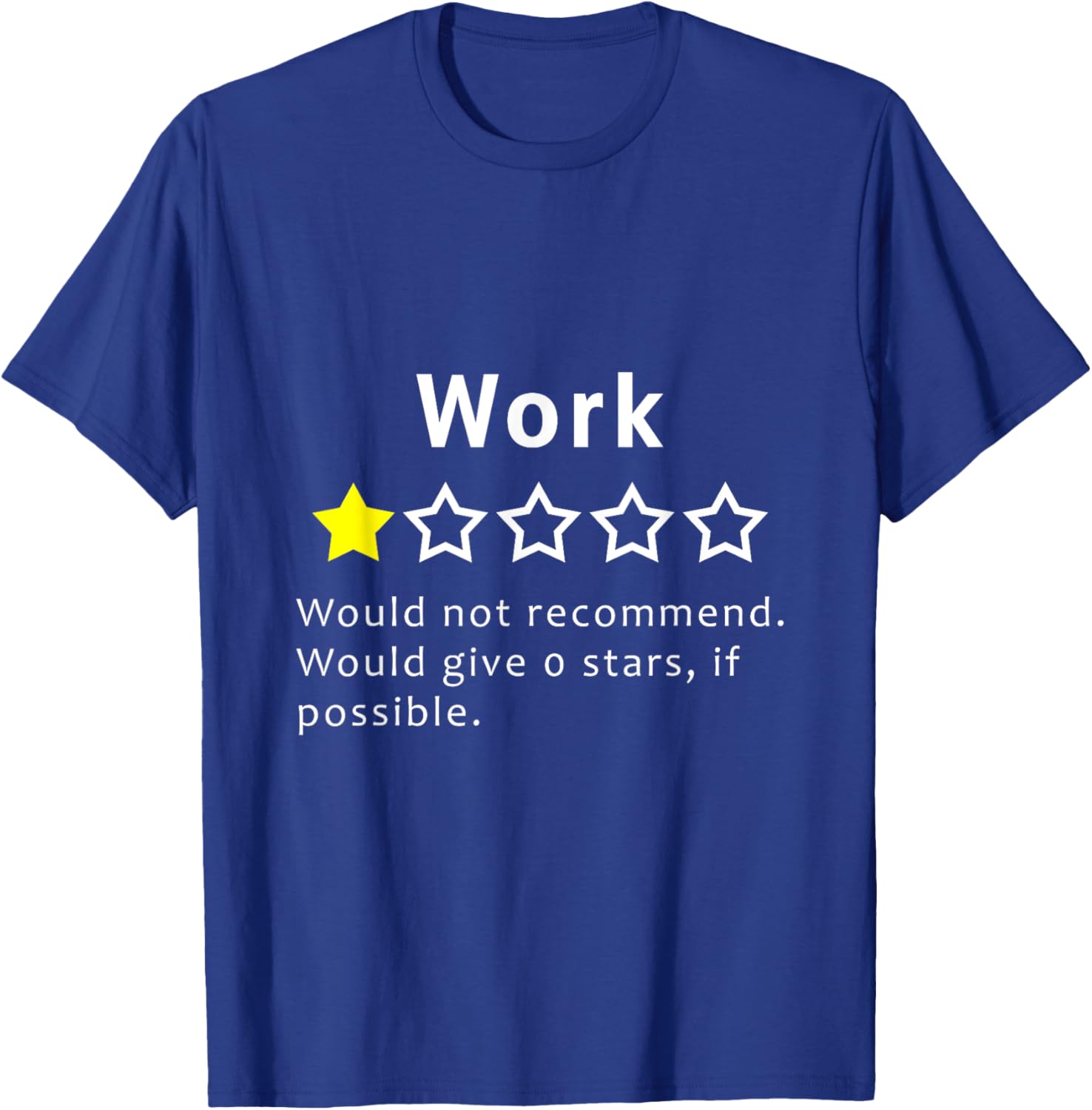 Work One Star I Hate Work Funny Mondays Work Office Hater T-Shirt - T-Shirt | Royal