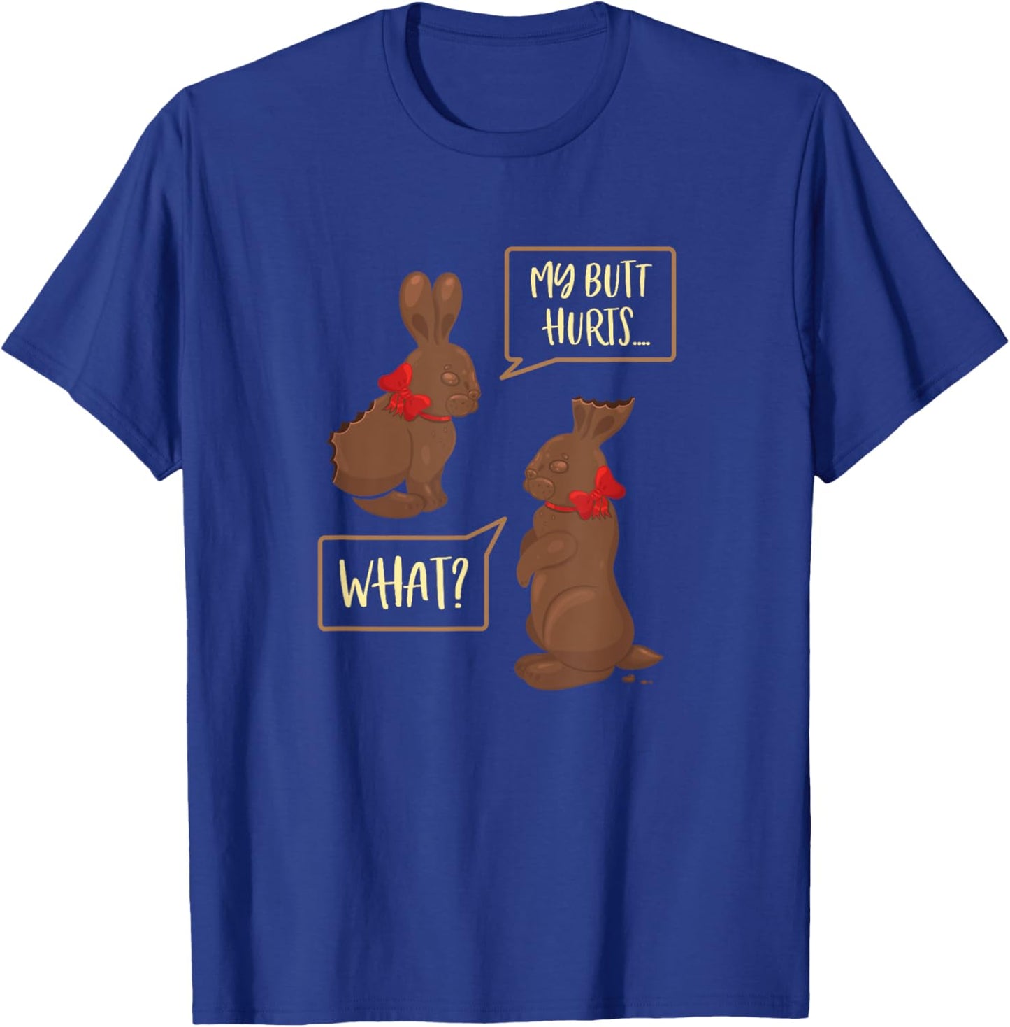 My Butt Hurts What Funny Chocolate Easter Bunny T-Shirt - T-Shirt | Royal