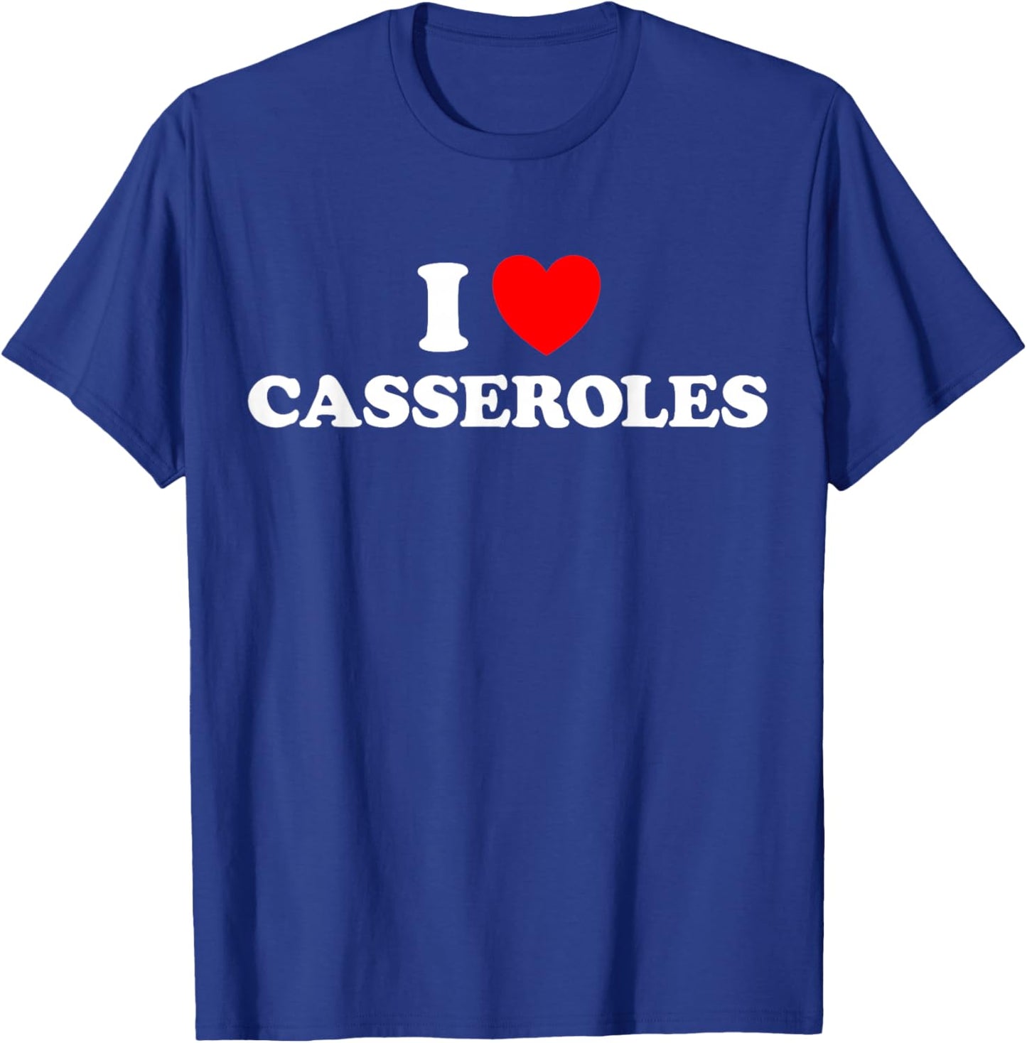 I Heart Casseroles Funny Classic Cook Pasta Baked Food Dish T-Shirt - T-Shirt | Royal