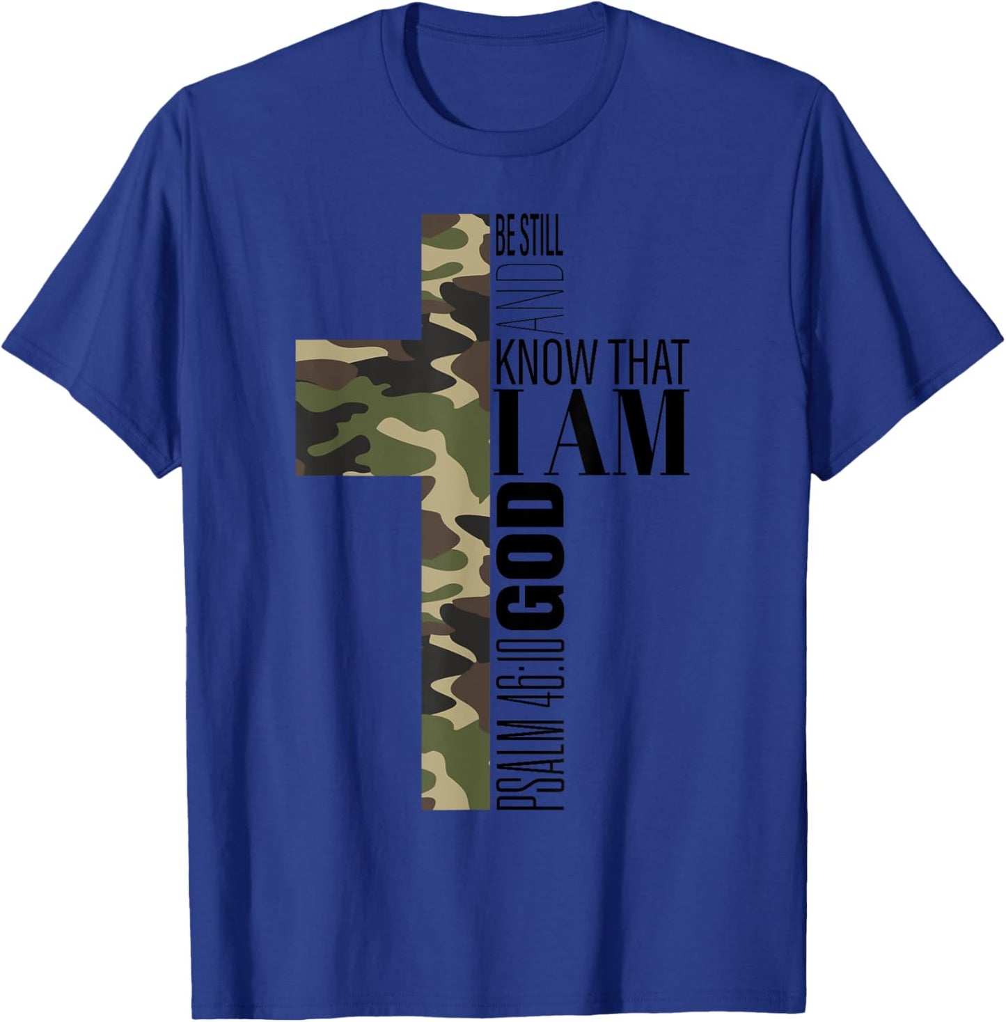 Be Still And Know God Christian Bible Verse Green Camo Cross T-Shirt - T-Shirt | Royal