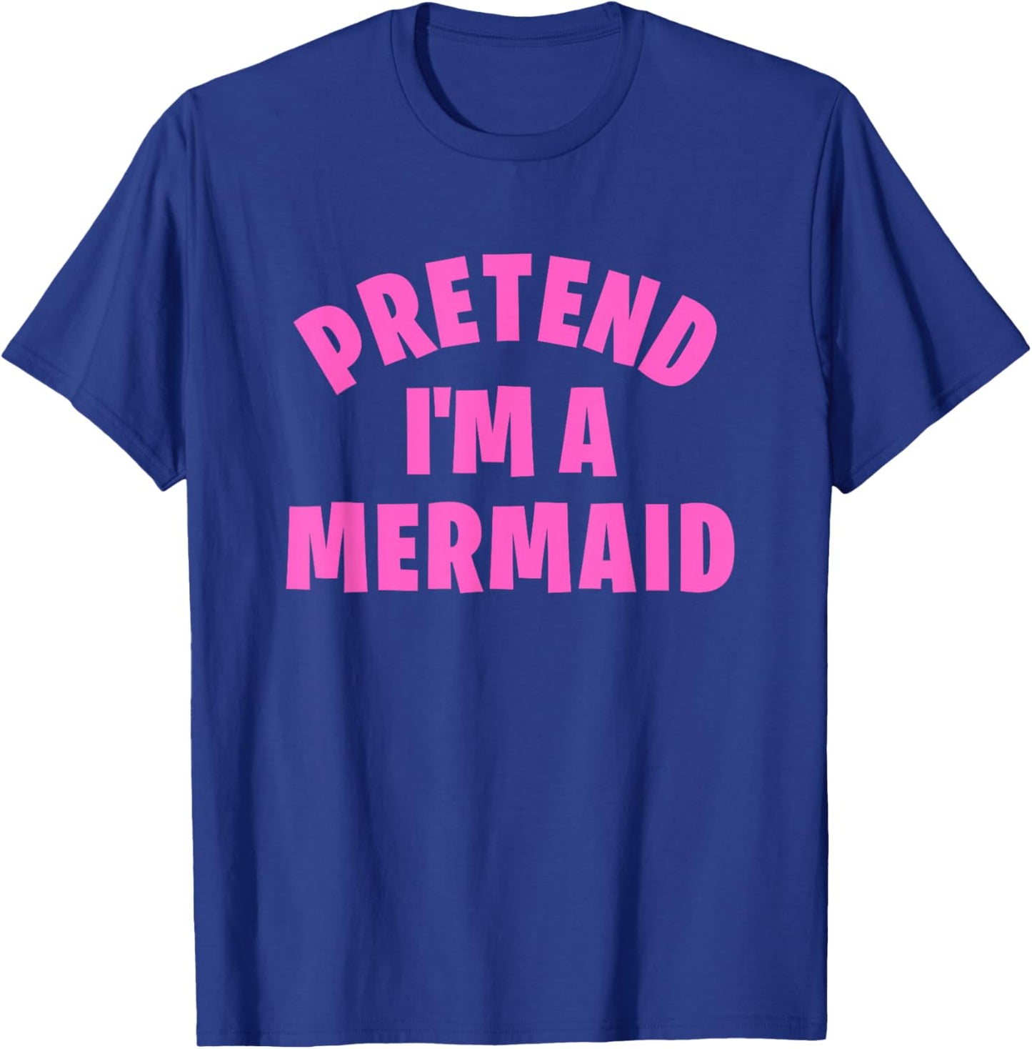 Pretend I'm a Mermaid Funny Lazy Halloween Costume T-Shirt - T-Shirt | Royal