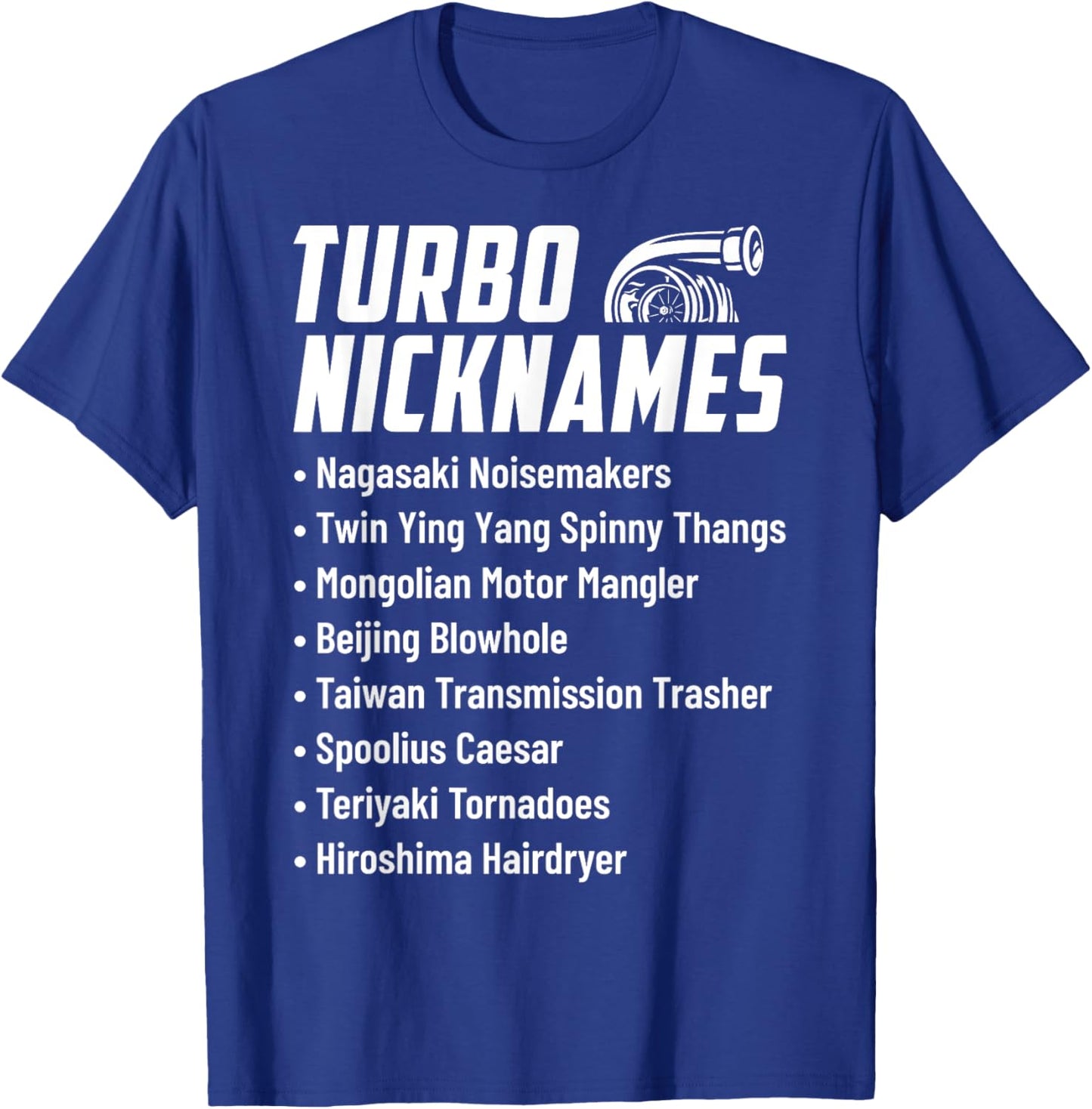 Turbo Nicknames Funny Car Enthusiast Drag Racing Drifting T-Shirt - T-Shirt | Royal