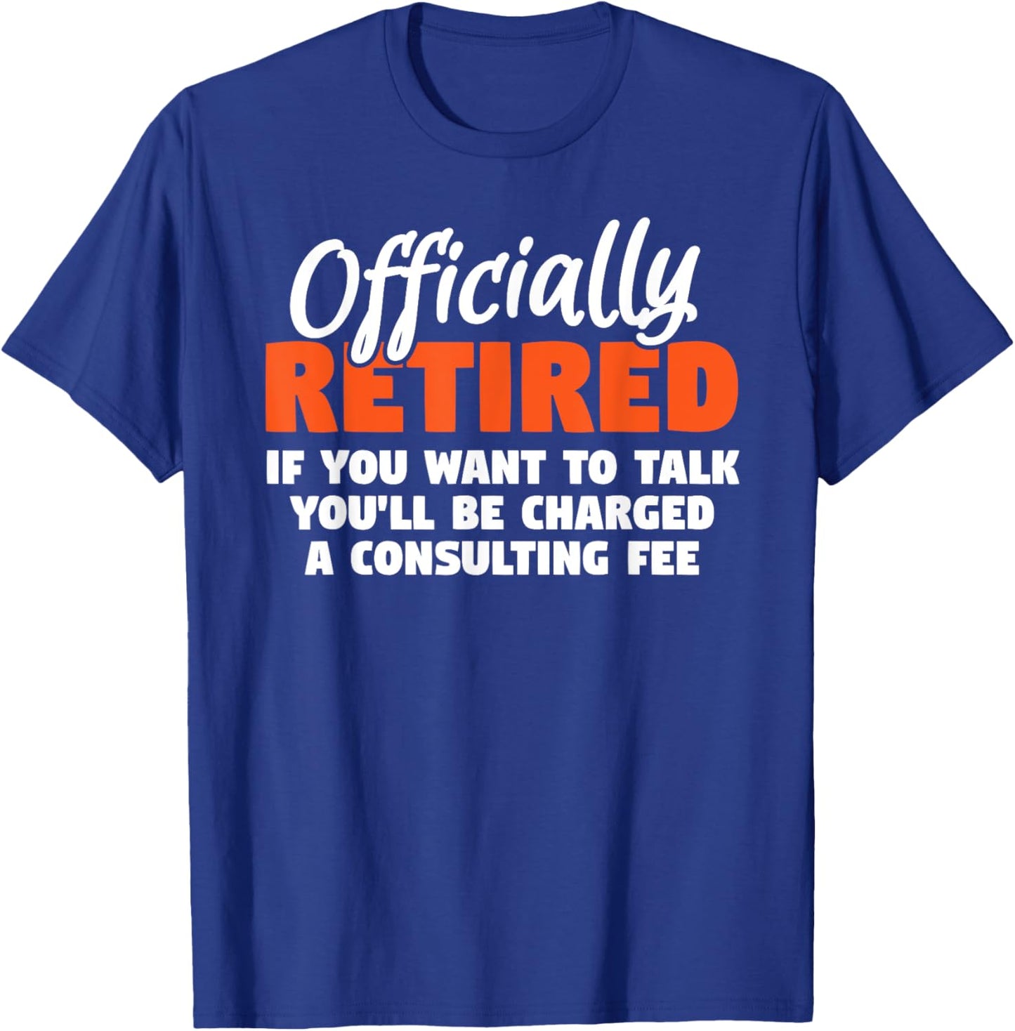 Officially Retired Retirement Humor T-Shirt - T-Shirt | Royal
