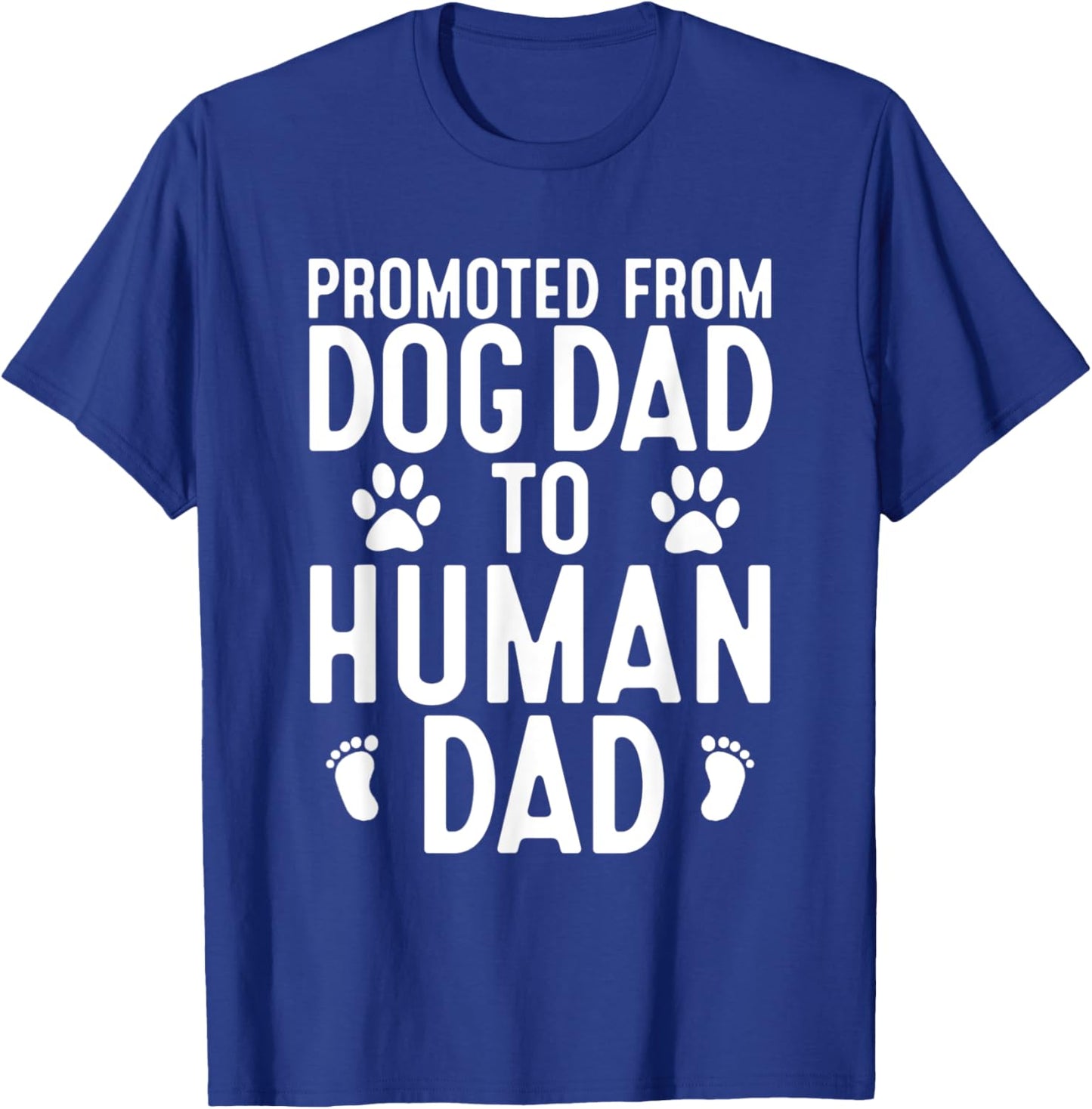 Funny New Dad Promoted From Dog Dad to Human Dad New Father T-Shirt - T-Shirt | Royal