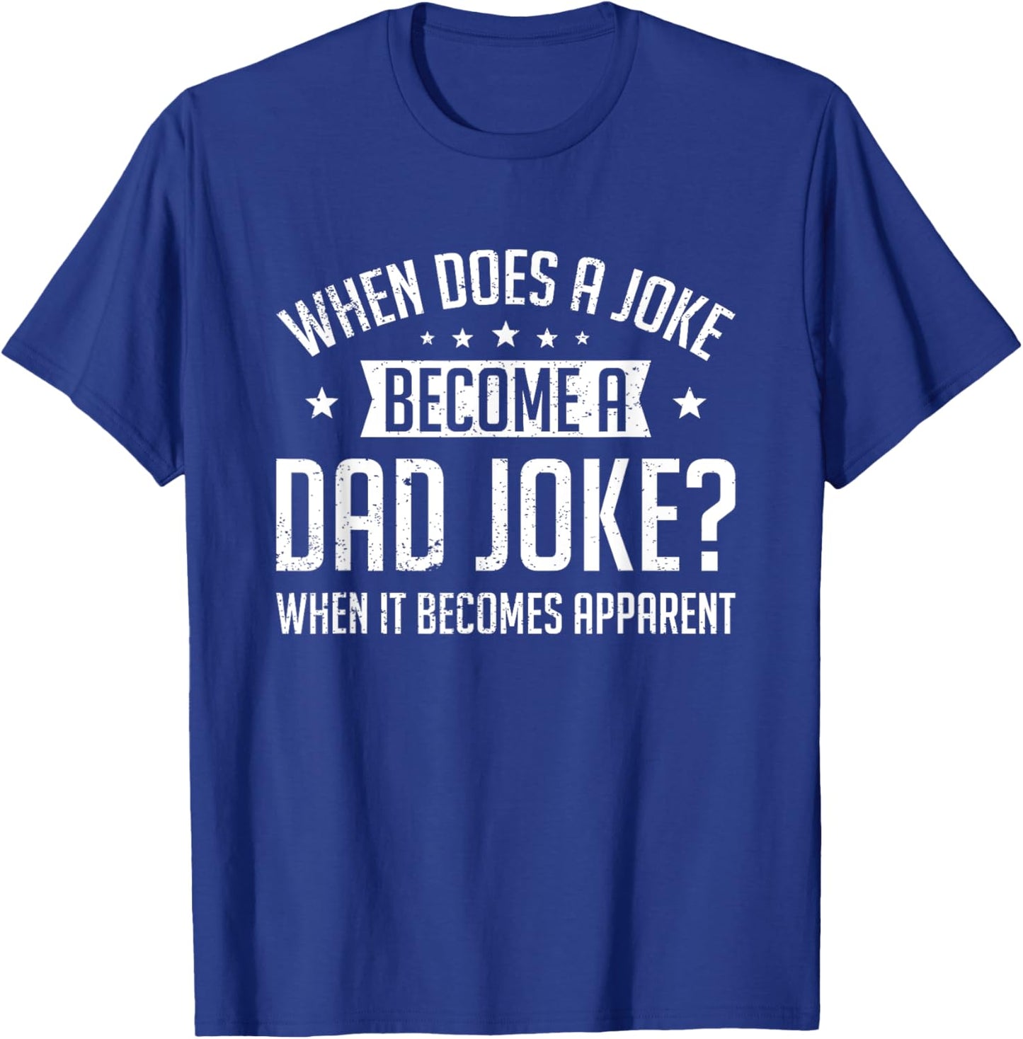 Funny Daddy Rad Puns When Does A Joke Become A Dad Joke T-Shirt - T-Shirt | Royal