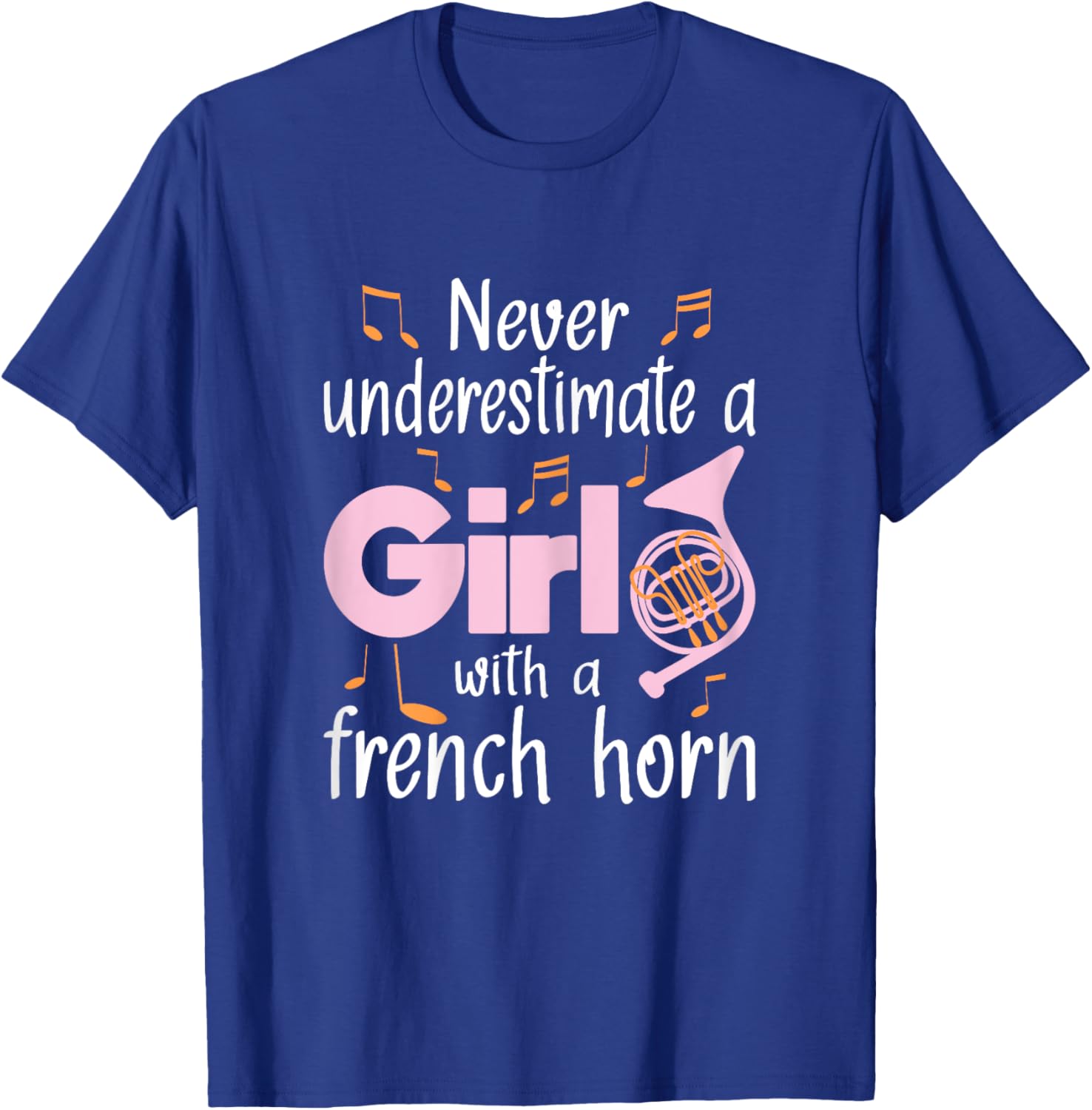 Never Underestimate A Girl With A French Horn French Hornist T-Shirt - T-Shirt | Royal