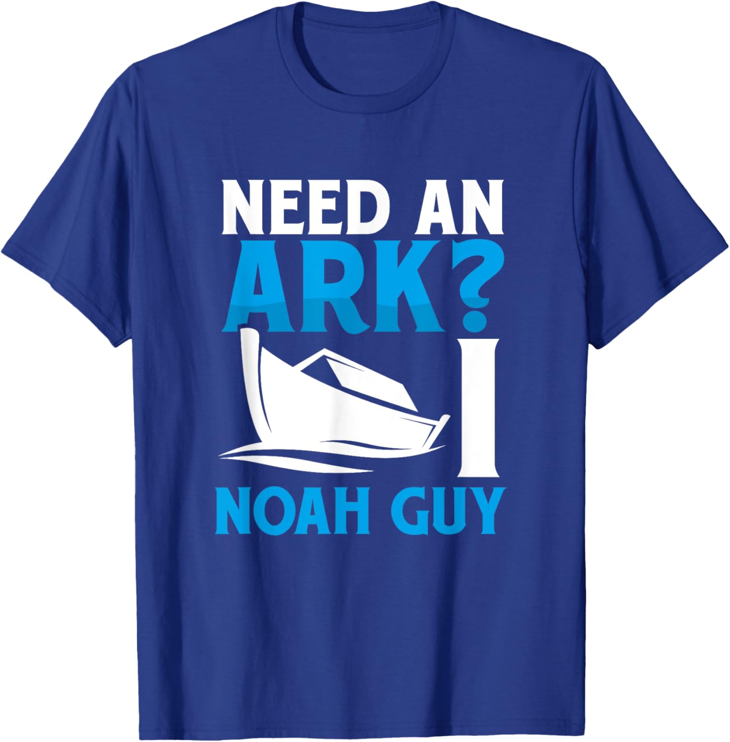 Need An Ark I Noah Guy Funny Christian Faith Flood Pun Cute T-Shirt - T-Shirt | Royal