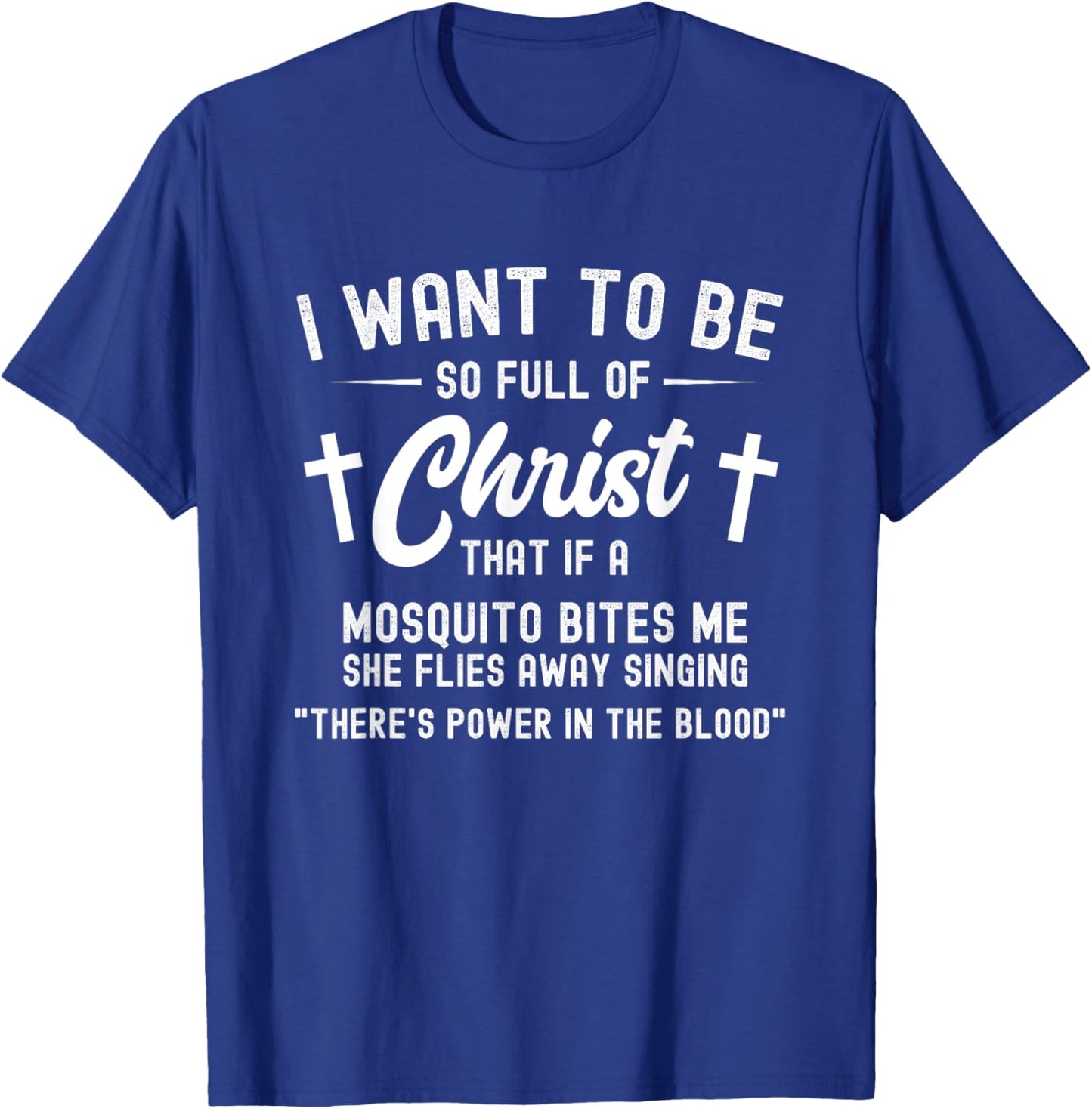 Full Of Christ Mosquito Power In The Blood Funny Christian T-Shirt - T-Shirt | Royal
