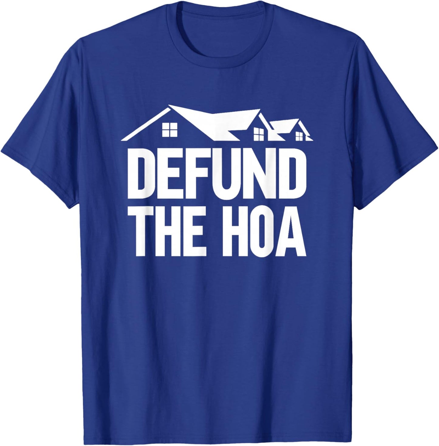 Defund The HOA T-Shirt - T-Shirt | Royal