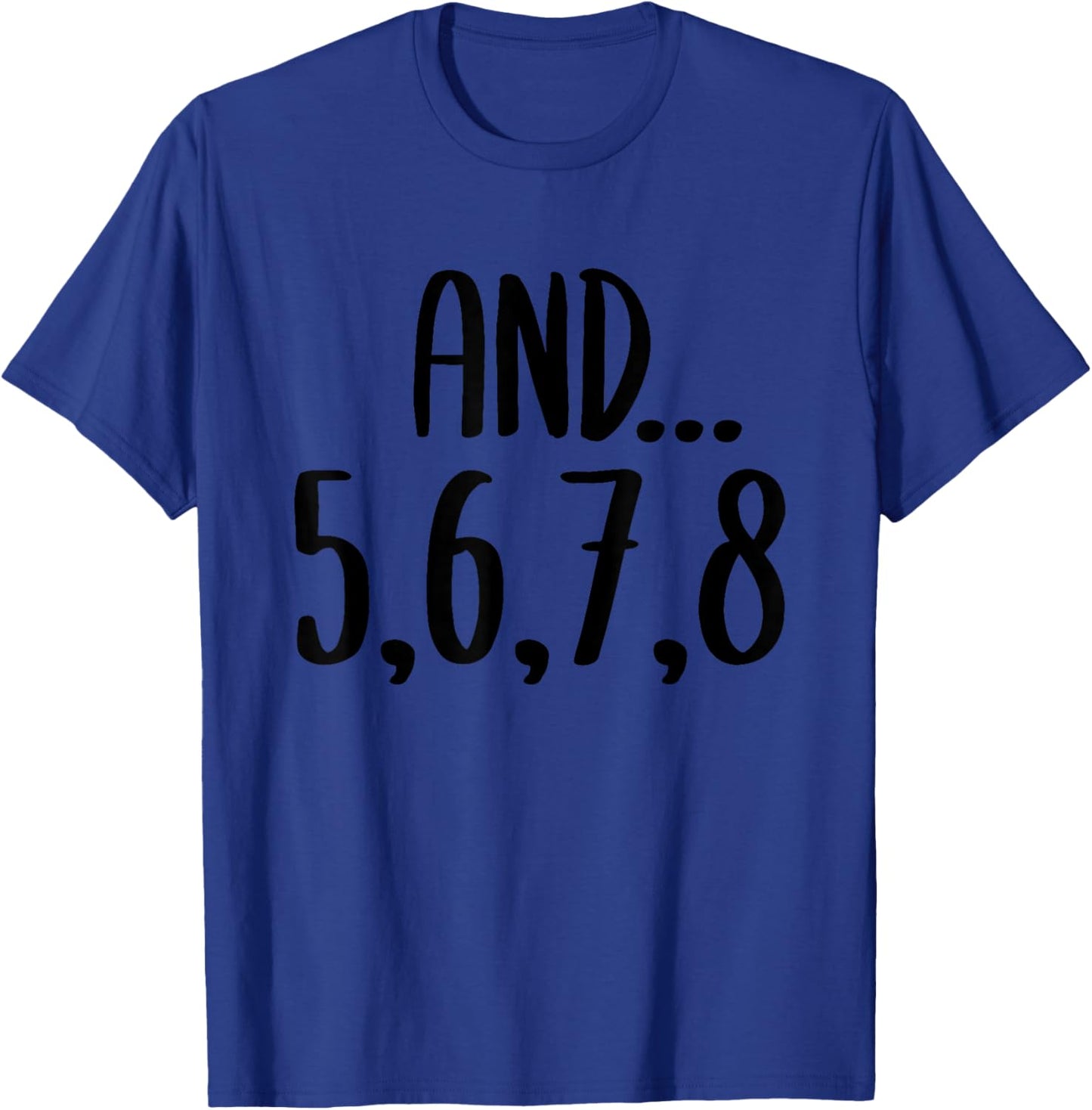 And 5678 Dance Music Teacher Dance Instructor Dancing T-Shirt - T-Shirt | Royal
