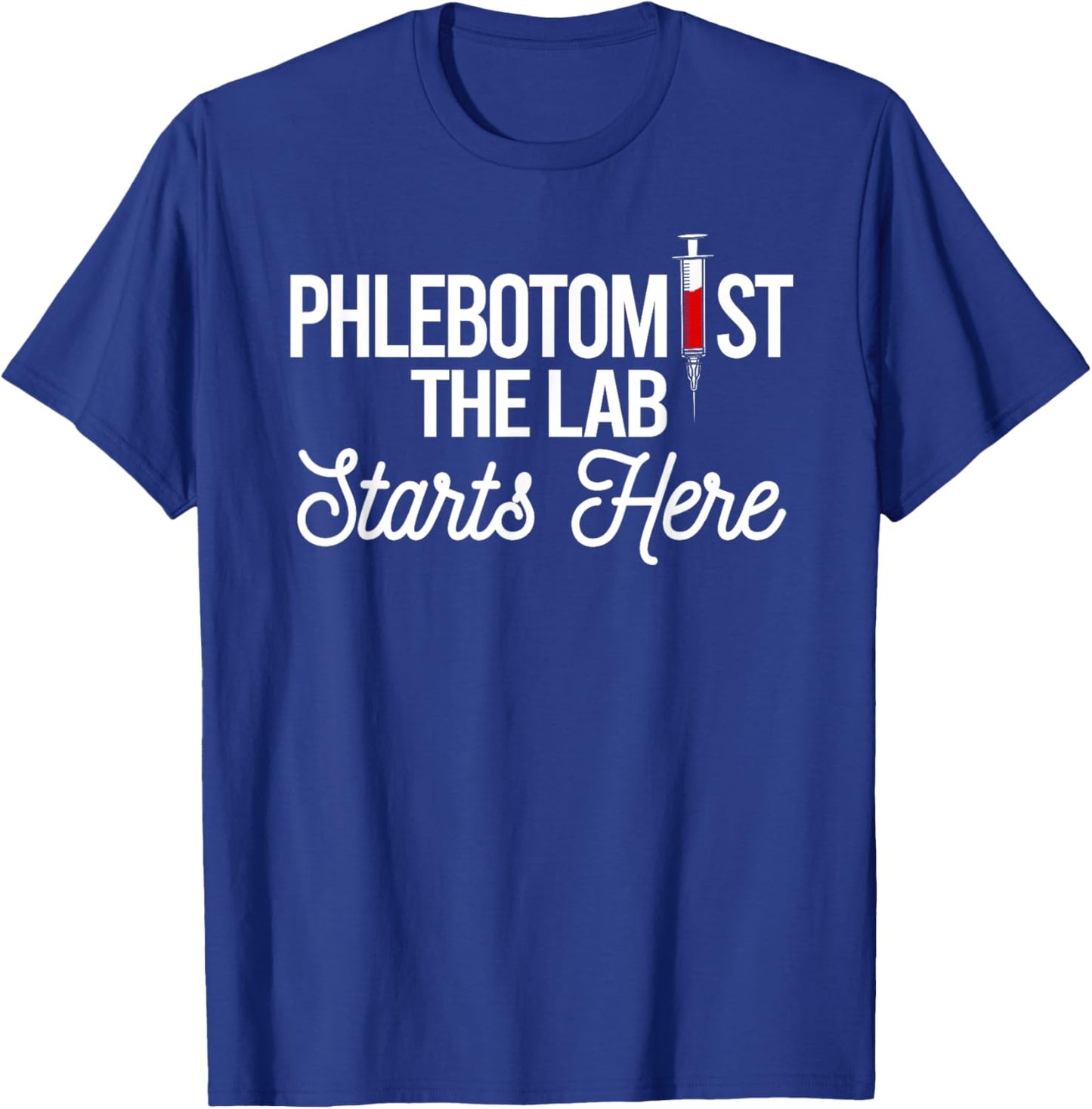 Phlebotomist The Lab Starts Here Phlebotomy Syringe Needle T-Shirt - T-Shirt | Royal