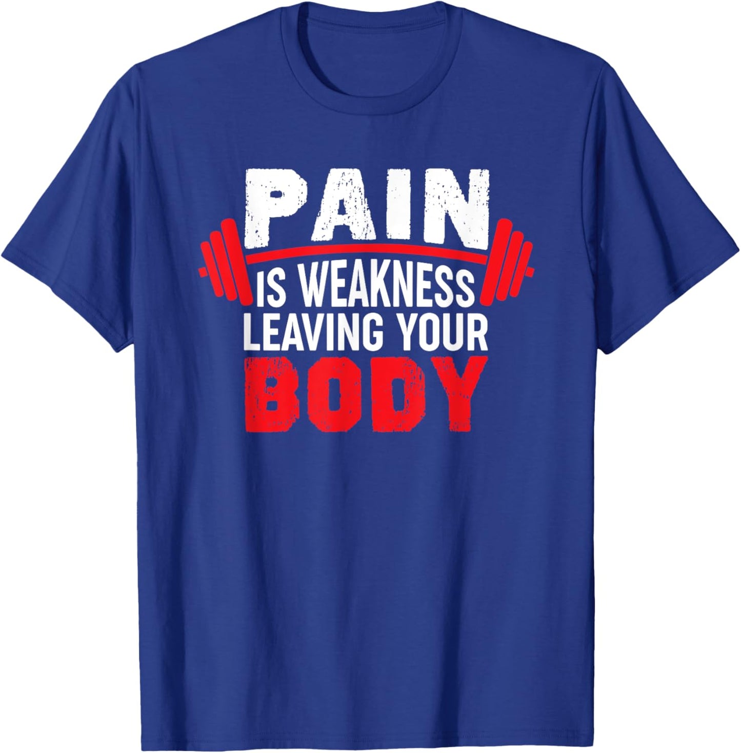 Pain Is Weakness Leaving Your Body Funny Workout Gym Fitness T-Shirt - T-Shirt | Royal