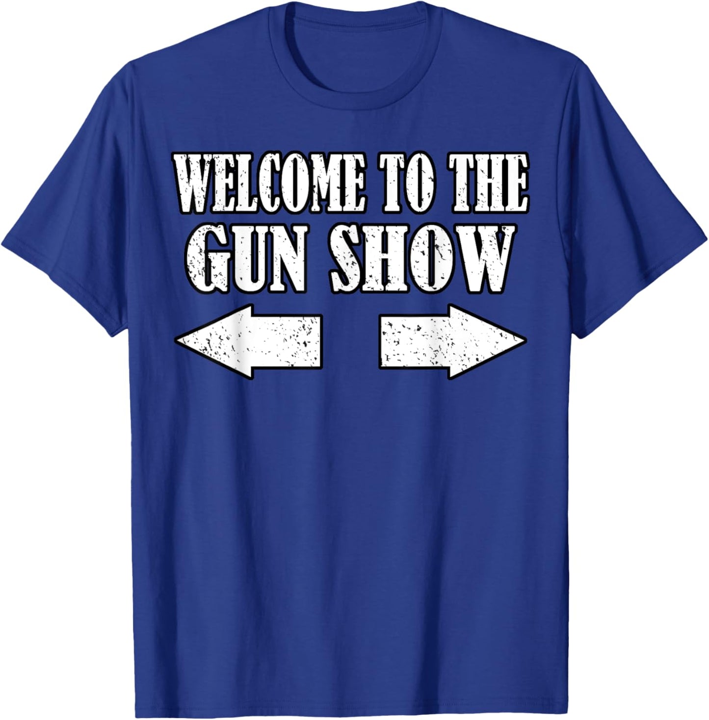 Gun Show Welcome To The Gun Show Funny Fitness Bodybuilding T-Shirt - T-Shirt | Royal