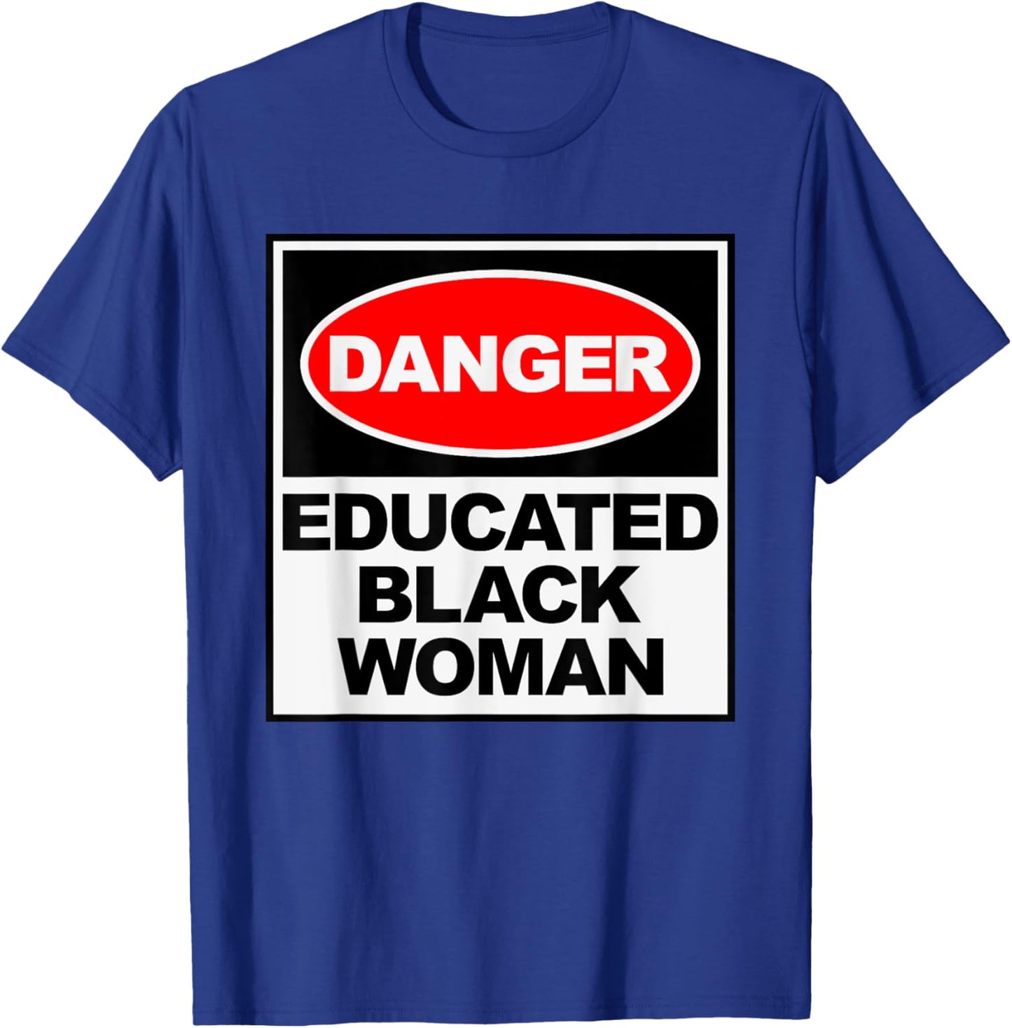 HBCU Educated Black Woman Danger Apparel T-Shirt - T-Shirt | Royal