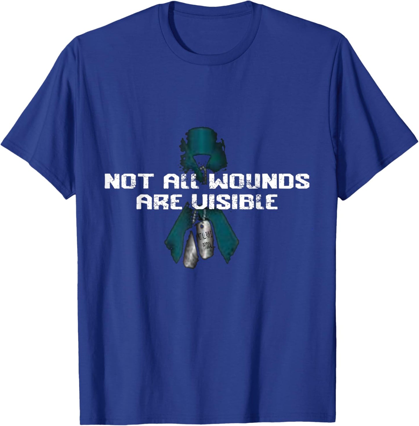 Not All Wounds Are Visible Not All Pain is Physical PTSD T-Shirt - T-Shirt | Royal