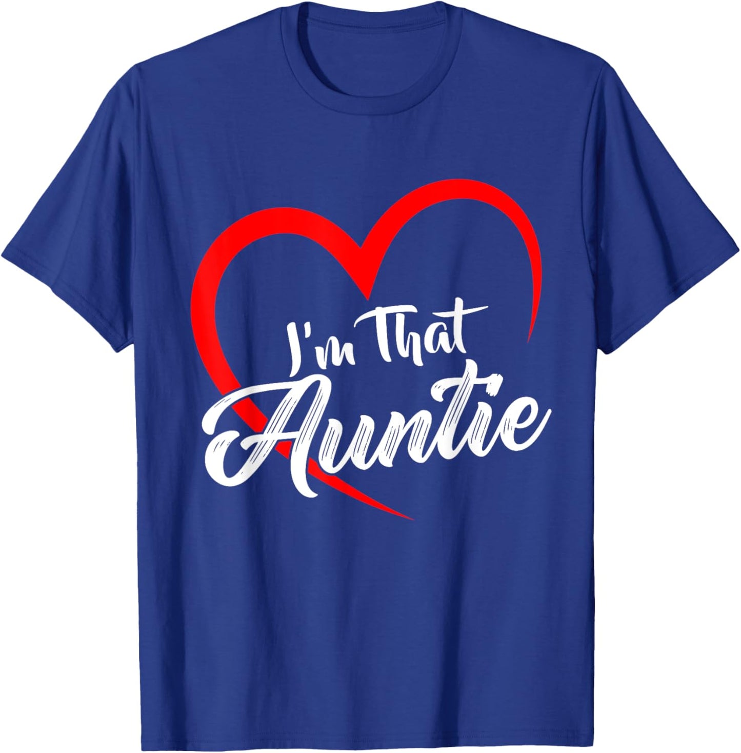 Auntie I'm That Auntie T-Shirt - T-Shirt | Royal