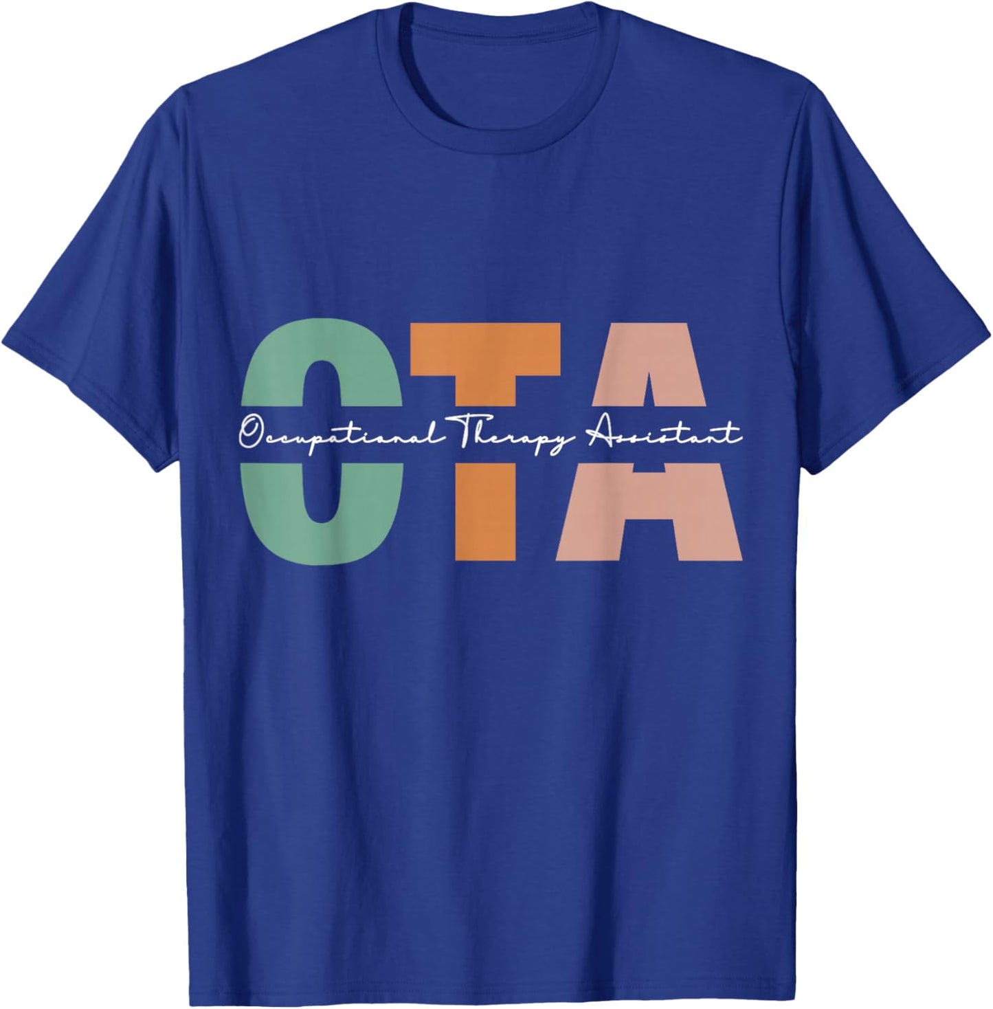 Occupational Therapy Assistant OTA , -Adult, Black, Short Sleeve, Small, Classic Fit, Modern Creative Design, Graduation, People, Exercise and Fitness, Spring T-Shirt - T-Shirt | Royal