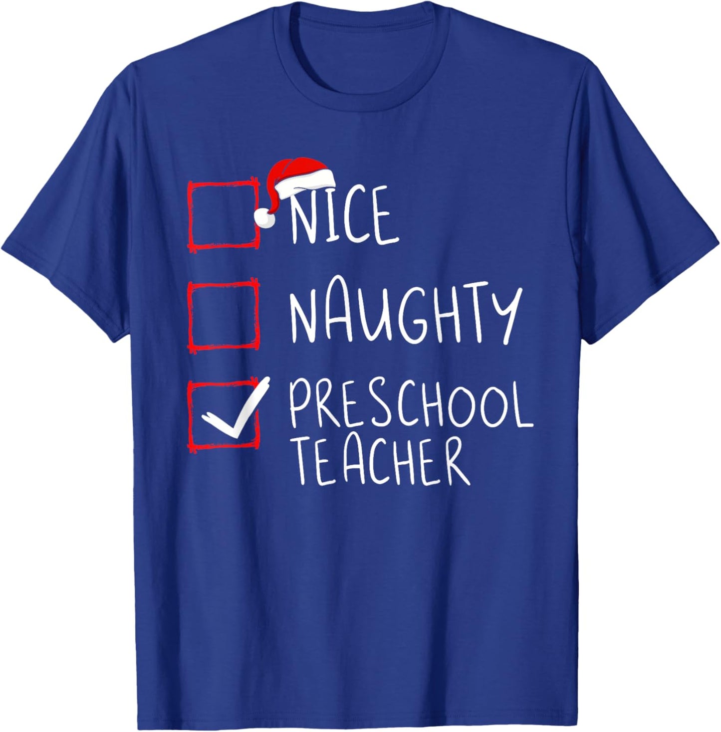 Nice Naughty Preschool Teacher Christmas List Santa Claus T-Shirt - T-Shirt | Royal