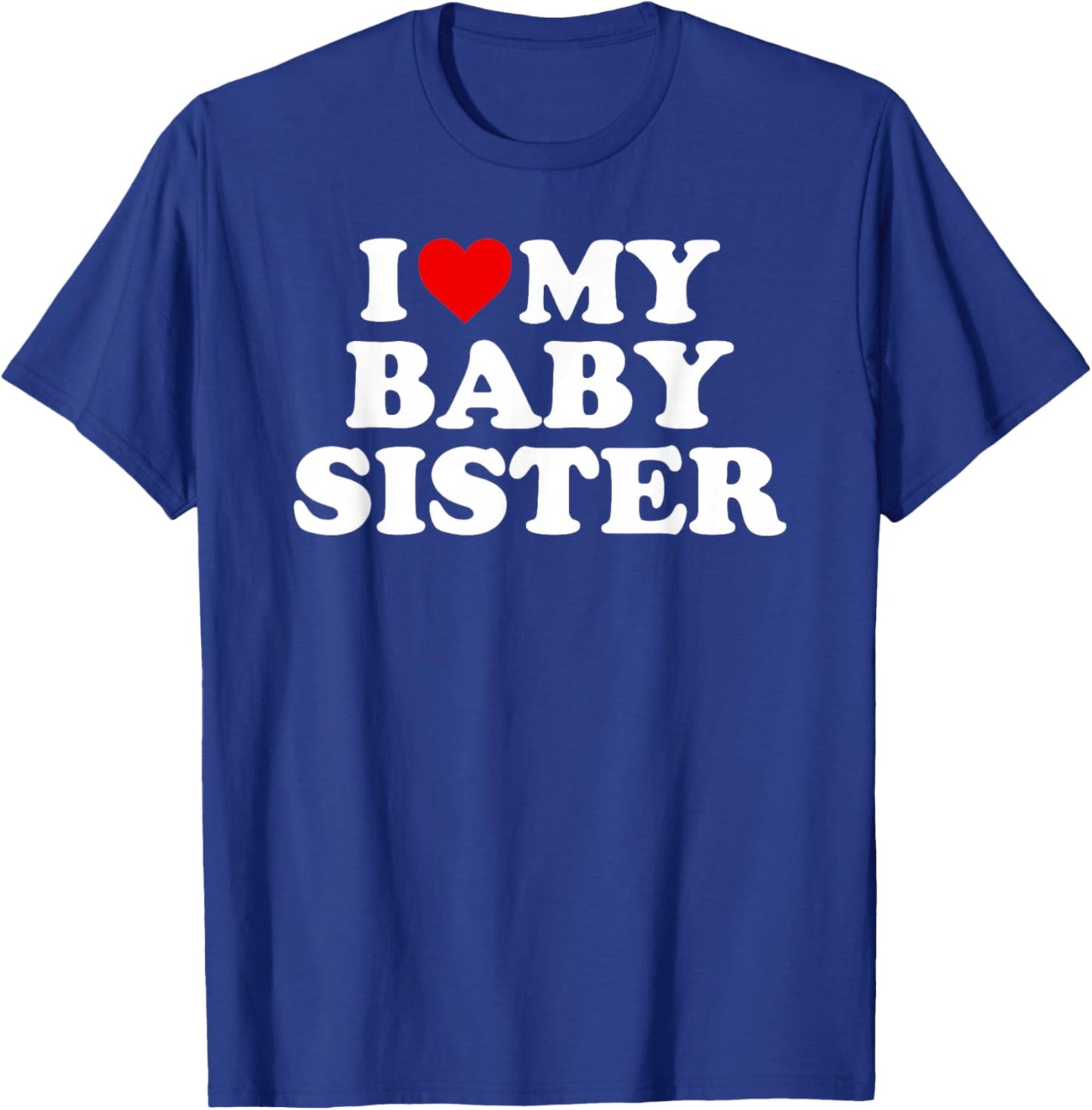 I Love My Baby Sister - Red Heart T-Shirt - T-Shirt | Royal