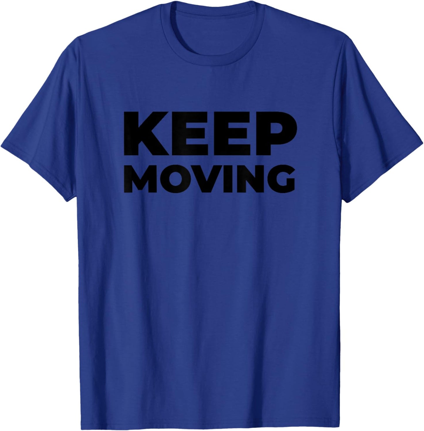 Motivational Inspirational Exercise Workout Keep Moving T-Shirt - T-Shirt | Royal