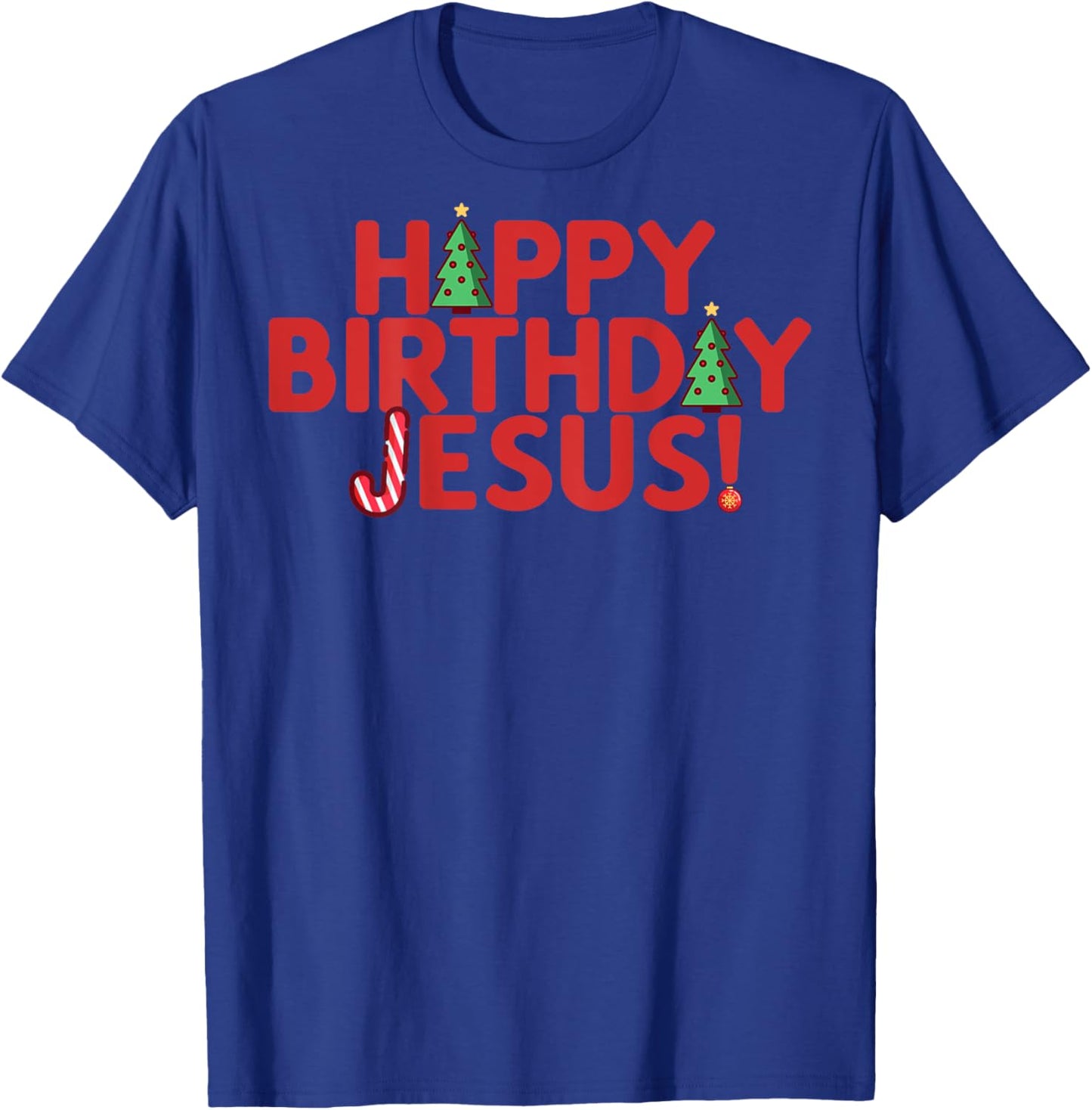HAPPY BIRTHDAY JESUS Fun Christmas Christian Meme ON BACK T-Shirt - T-Shirt | Royal