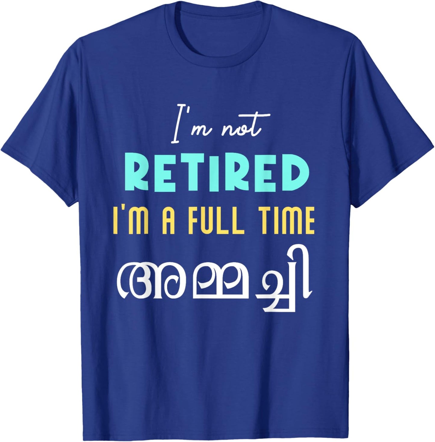 Keralite Malayali full time ammachi retired funny Malayalam T-Shirt - T-Shirt | Royal