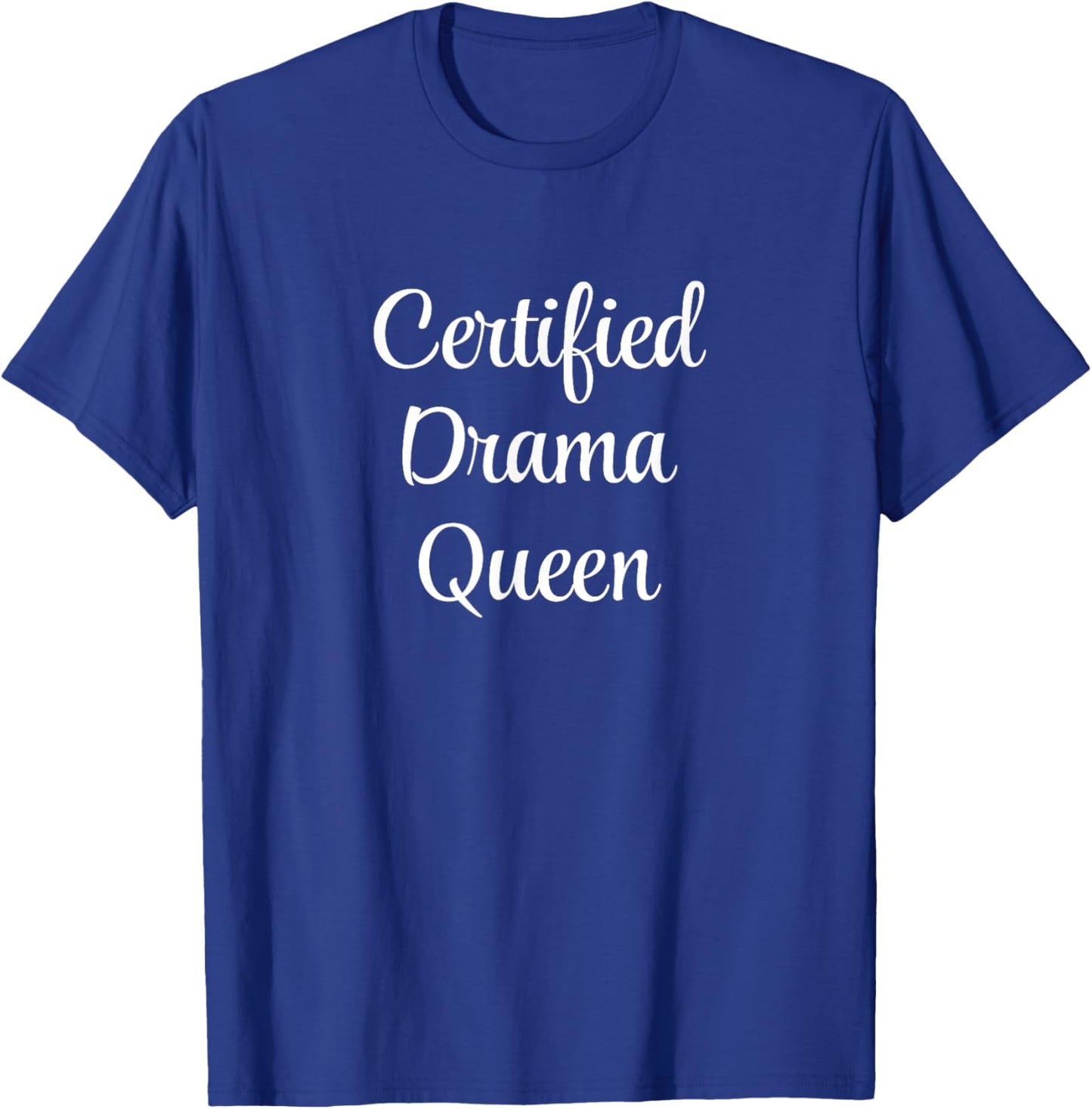 Certified Drama Queen T-Shirt - T-Shirt | Royal