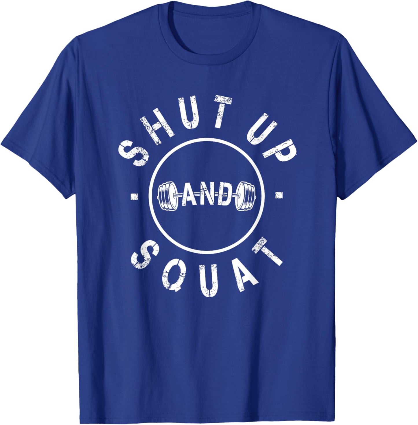 Shut Up And Squat Motivational Workout T-Shirt - T-Shirt | Royal