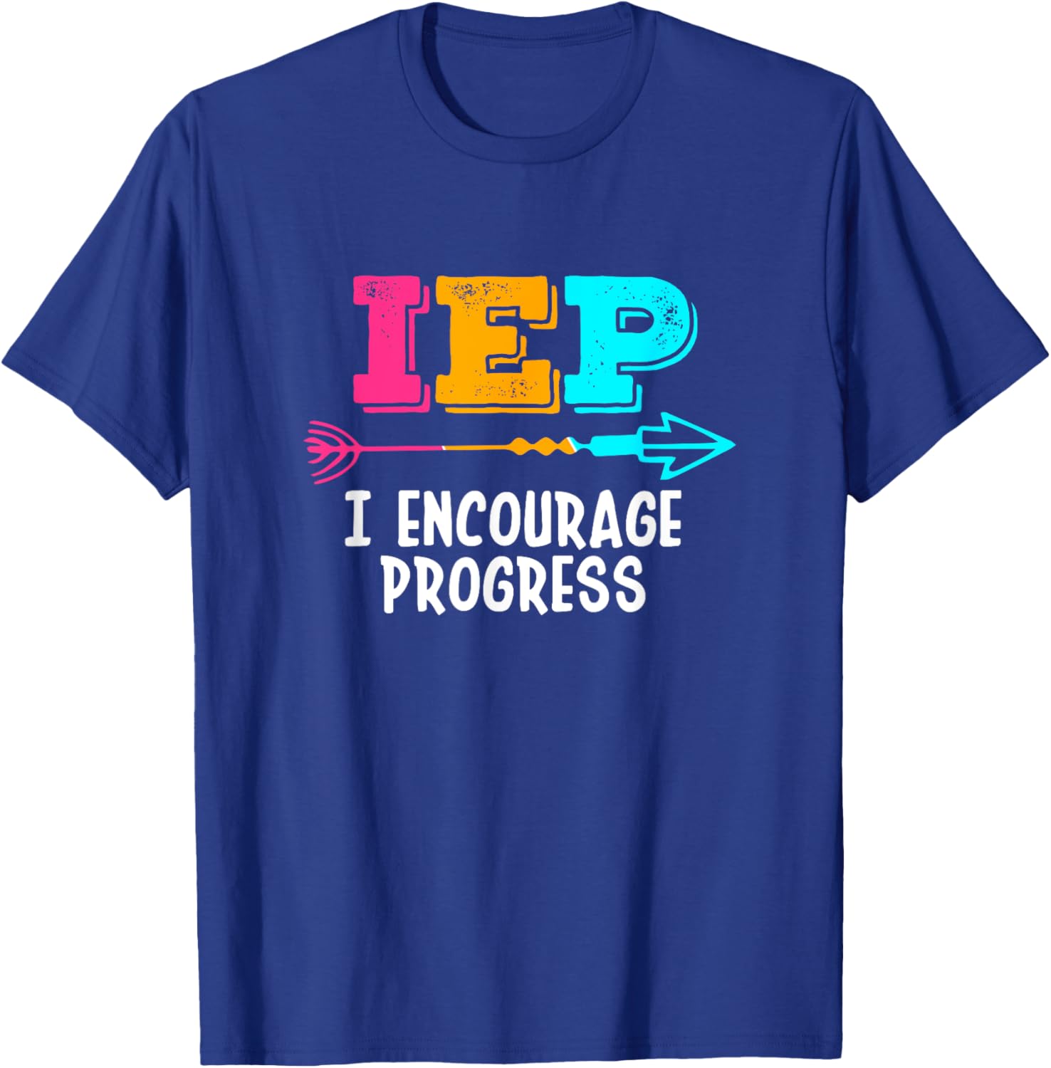 IEP I Encourage Progress SPED Special Education Teacher T-Shirt - T-Shirt | Royal